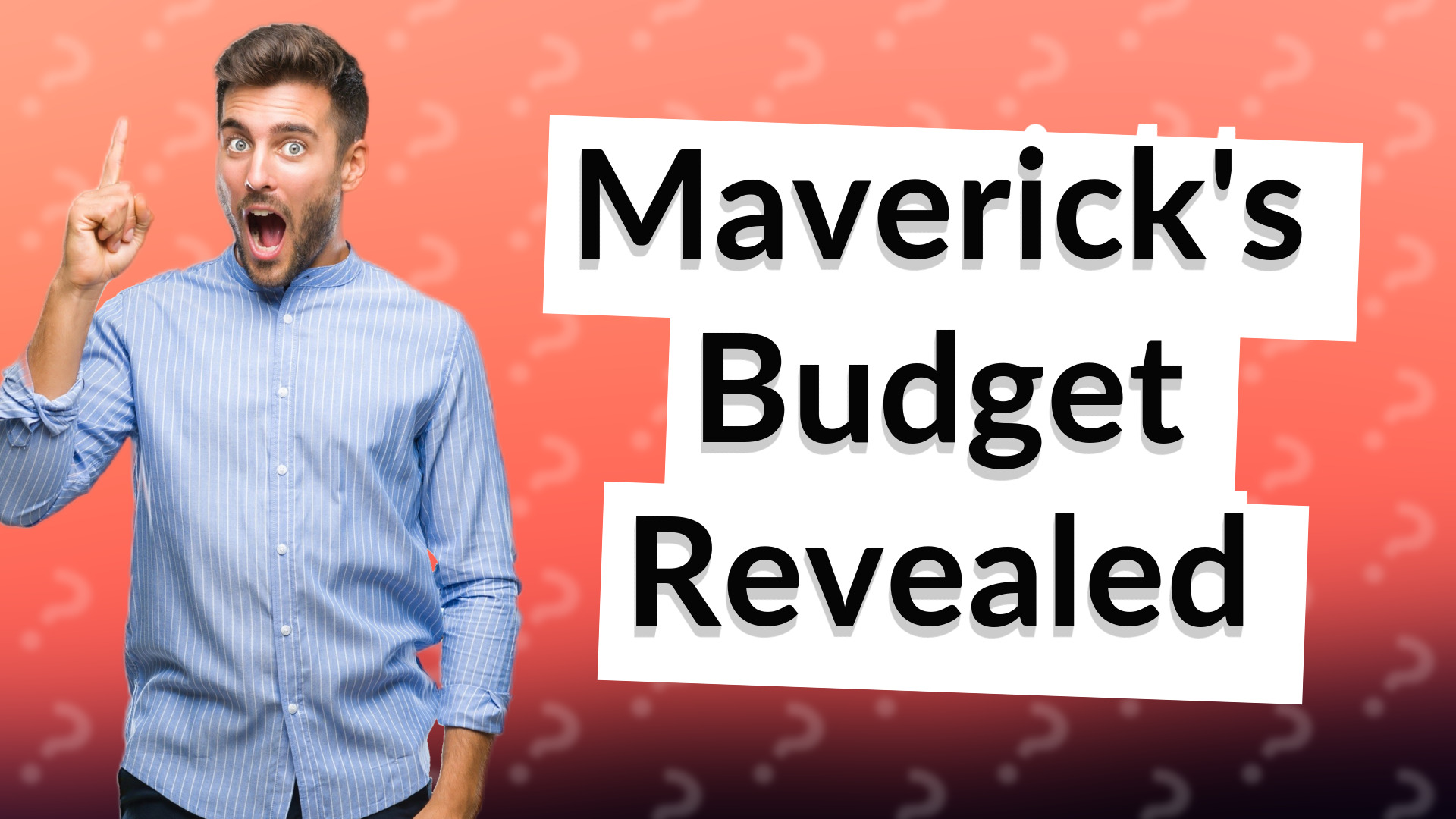 Maverick's Budget Revealed