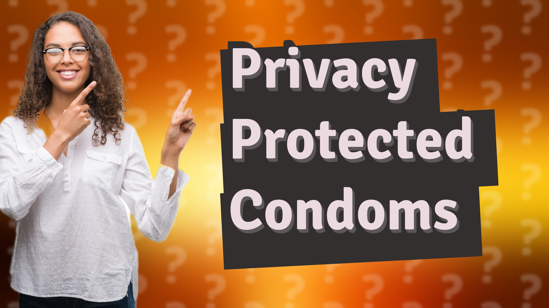 Privacy Protected Condoms