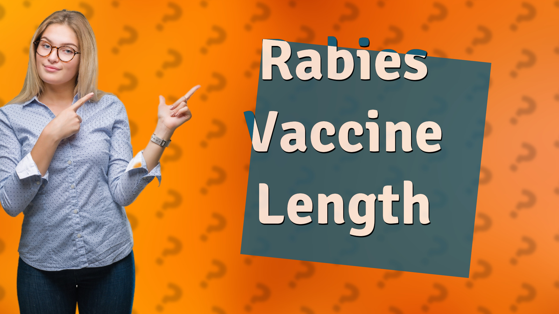 Rabies Vaccine Length