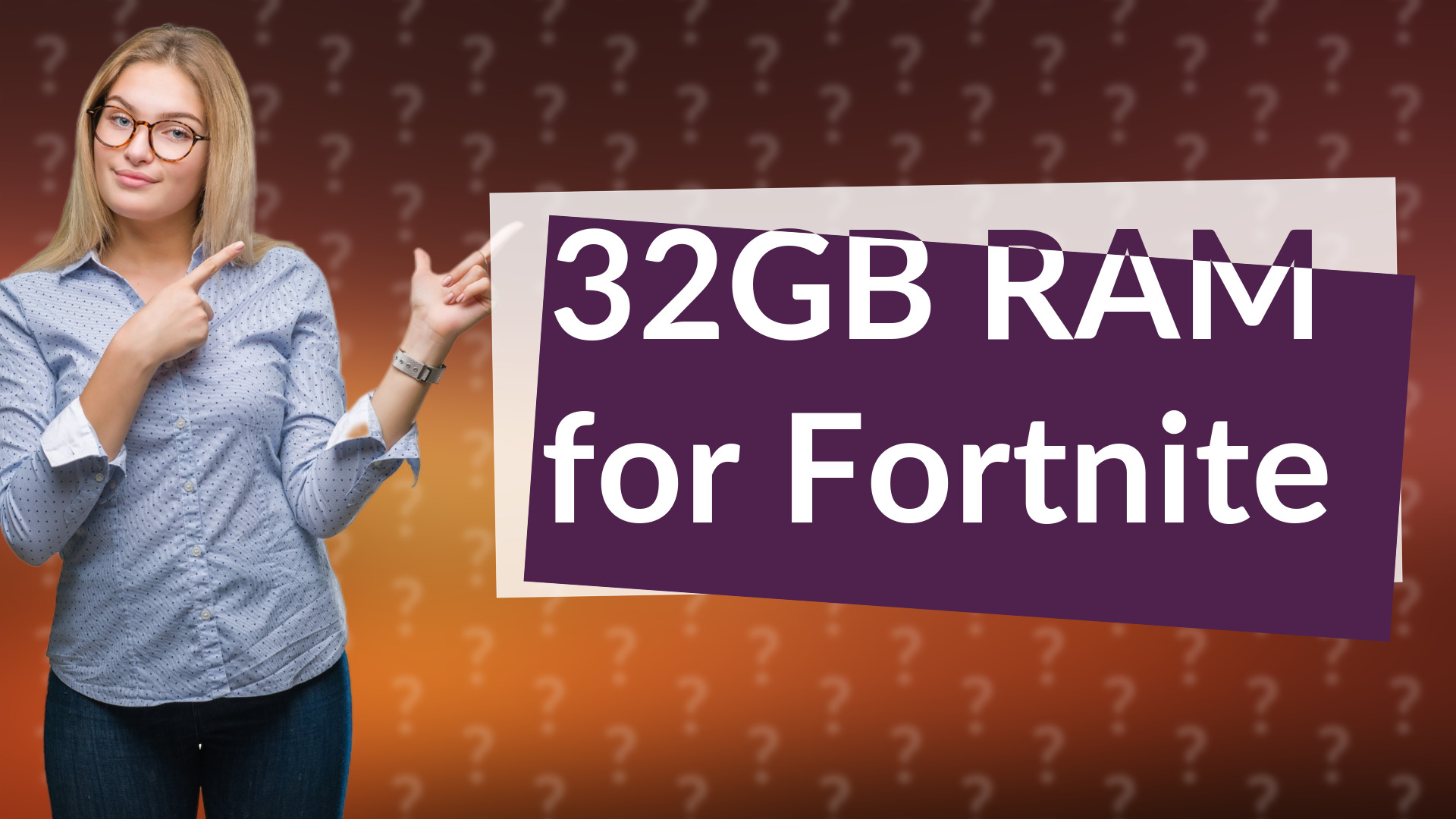 32GB RAM for Fortnite
