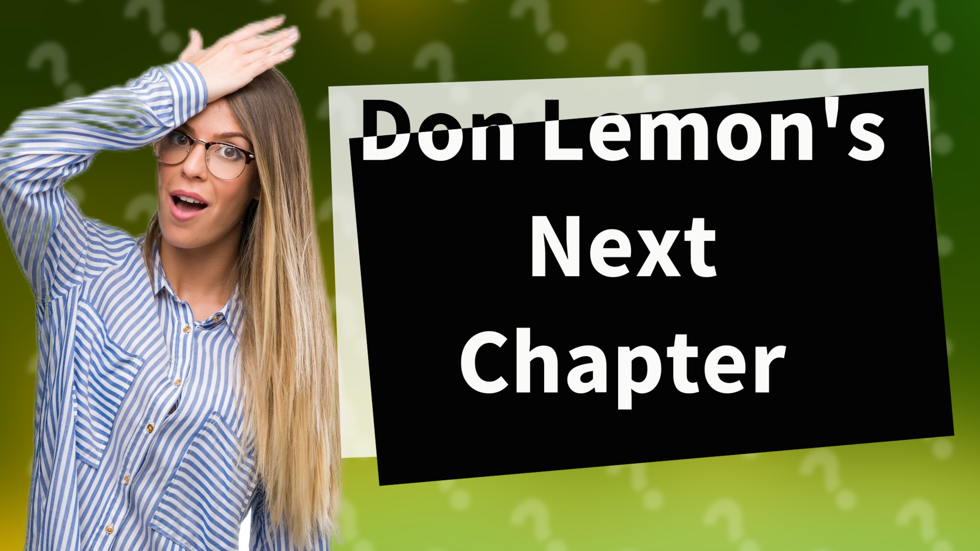 Don Lemon's Next Chapter