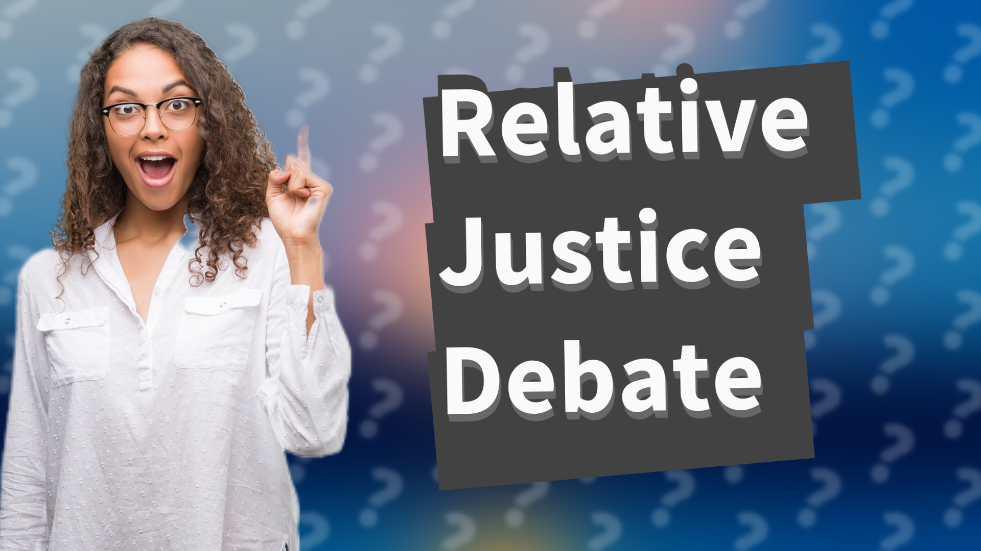 Relative Justice Debate