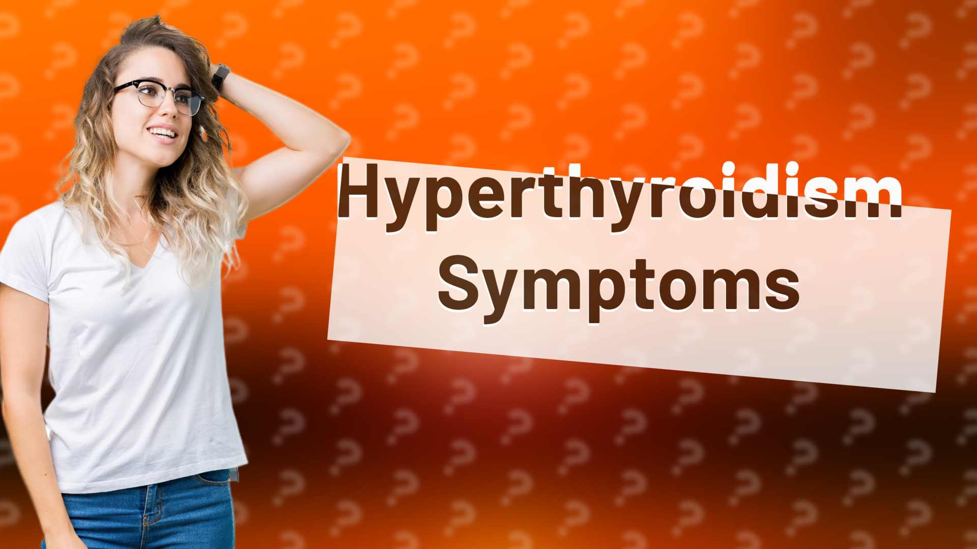 Hyperthyroidism Symptoms