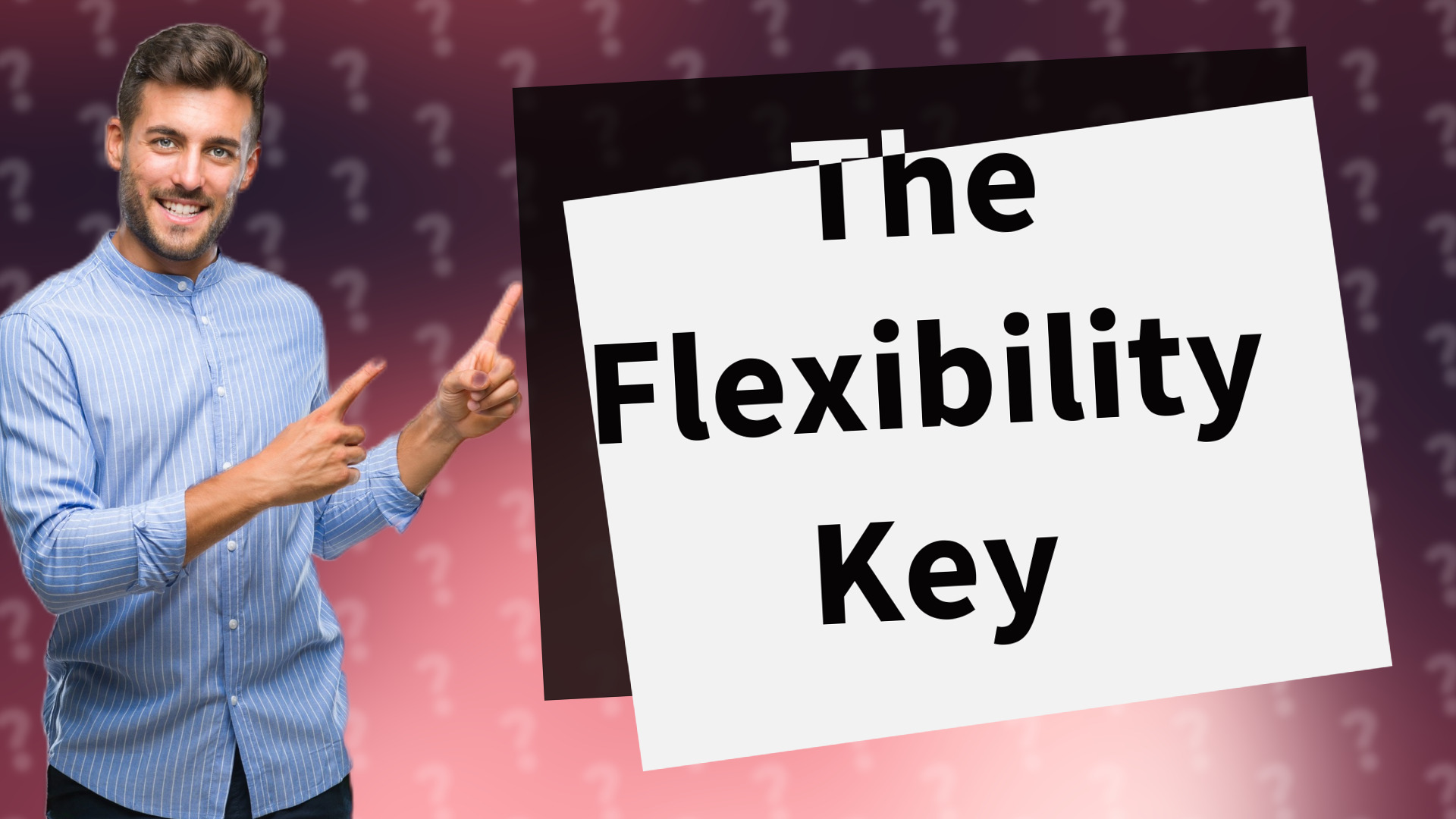 The Flexibility Key