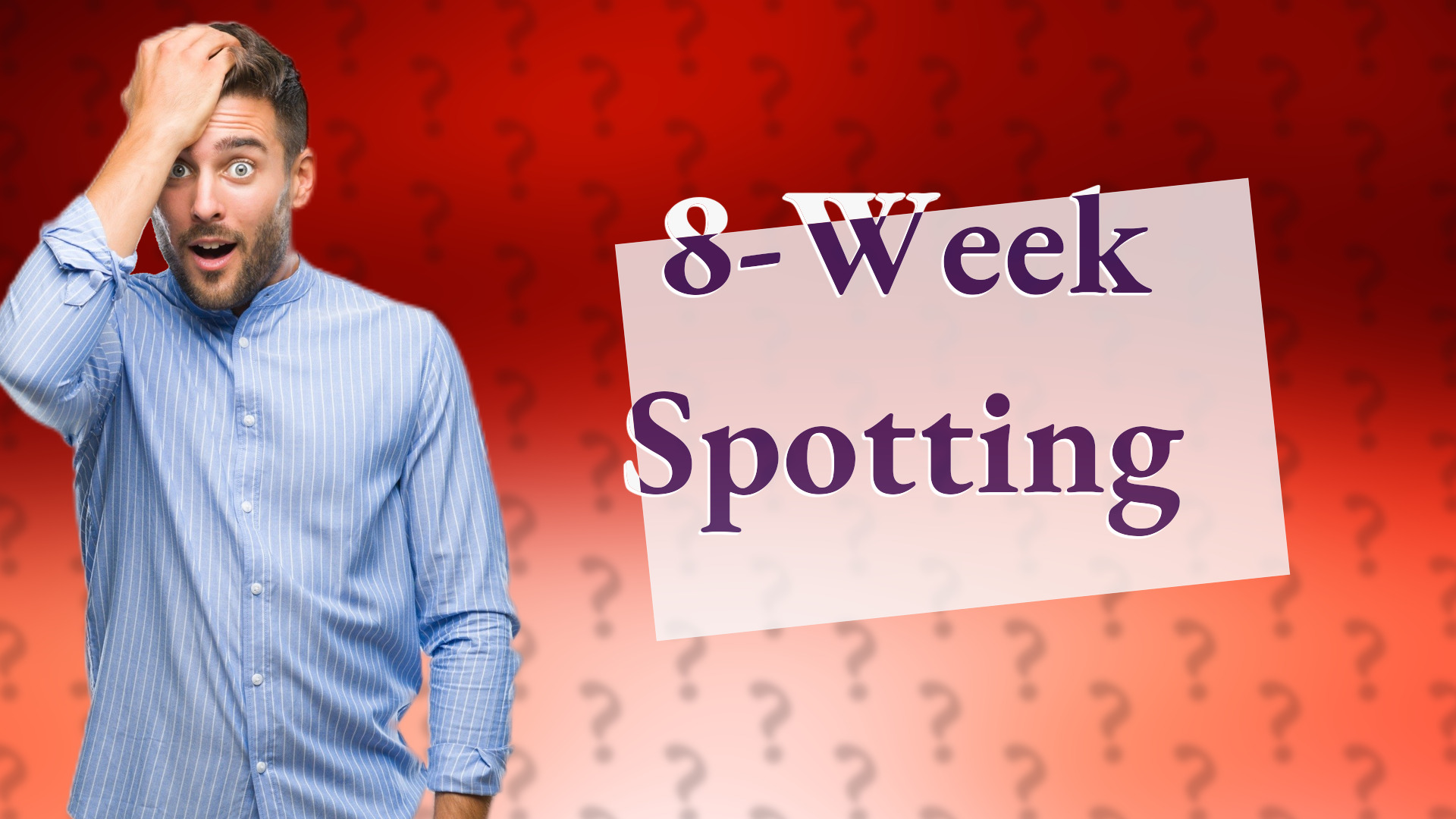 8-Week Spotting