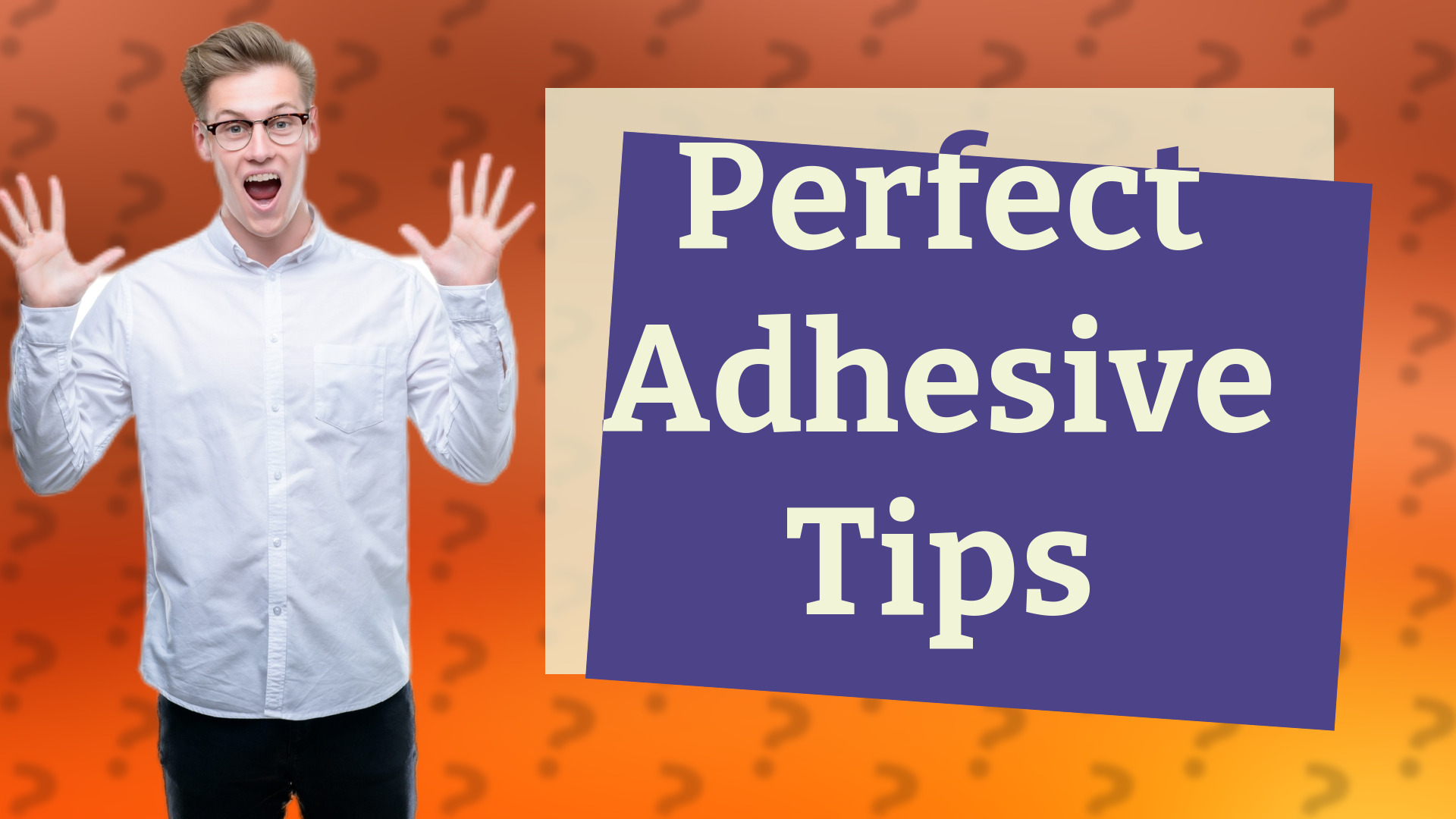 Perfect Adhesive Tips
