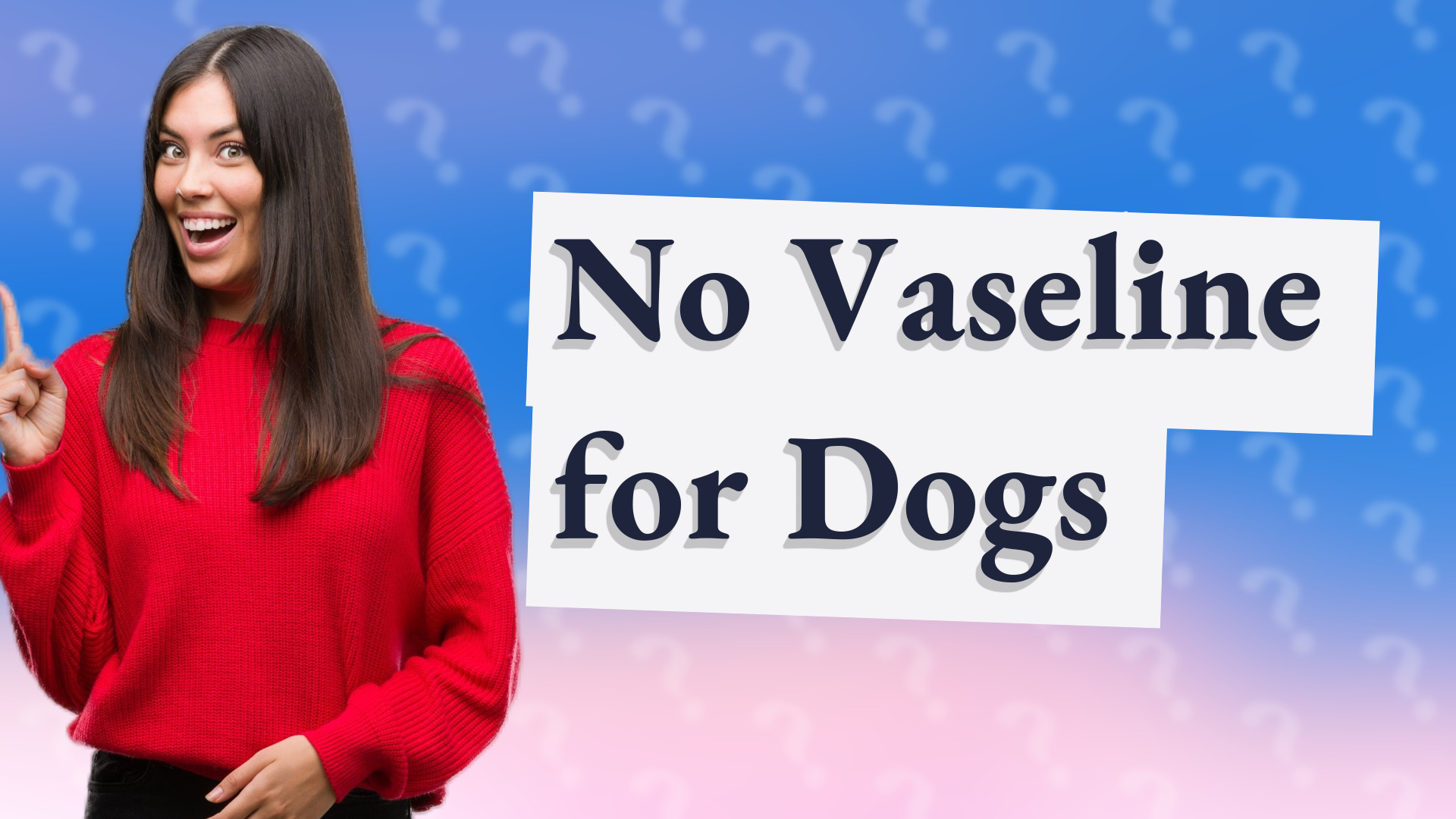 No Vaseline for Dogs