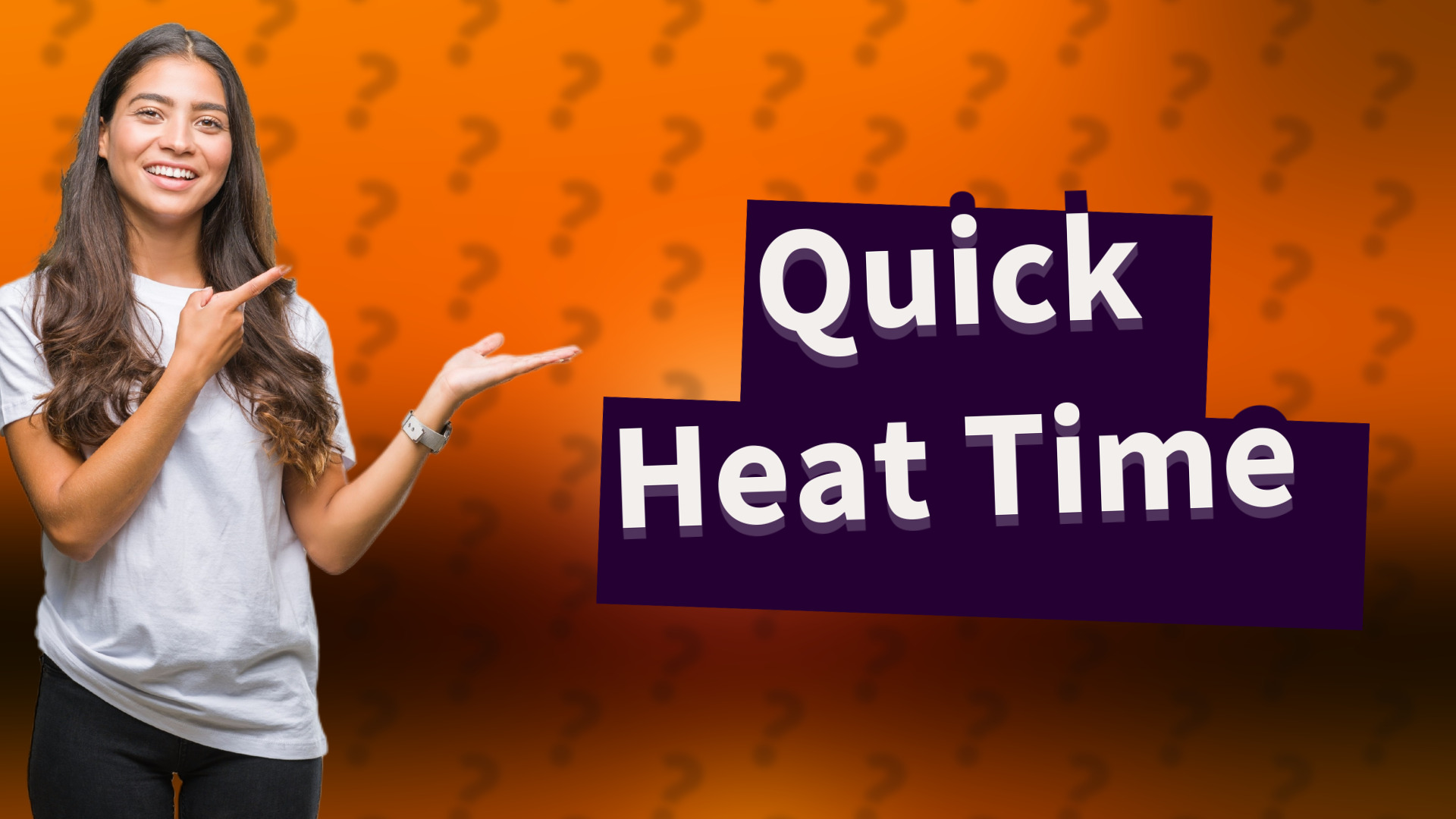 Quick Heat Time