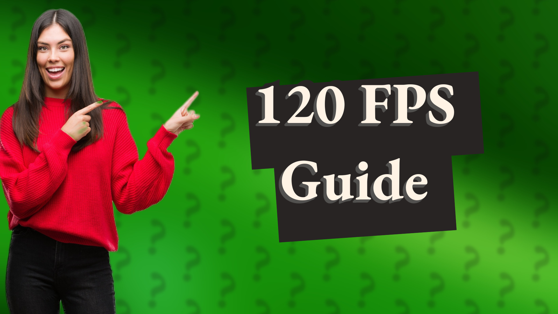 120 FPS Guide