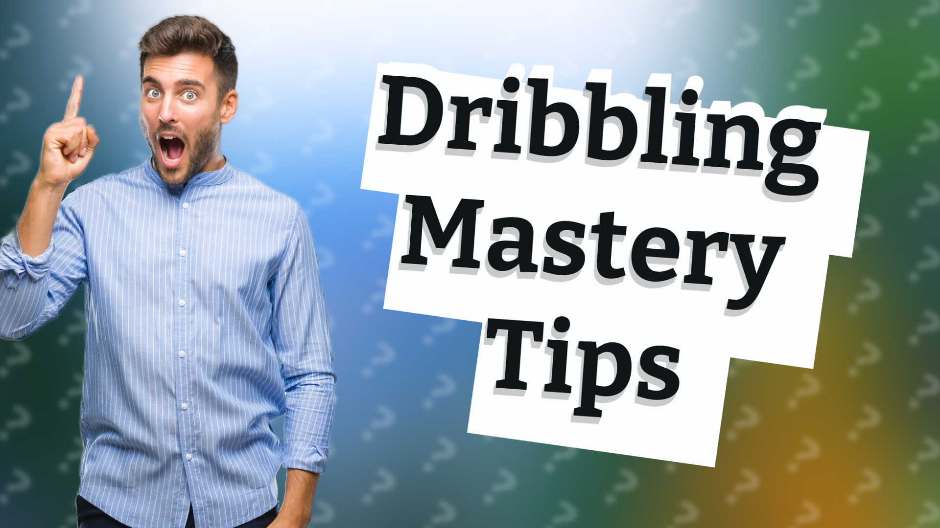 Dribbling Mastery Tips
