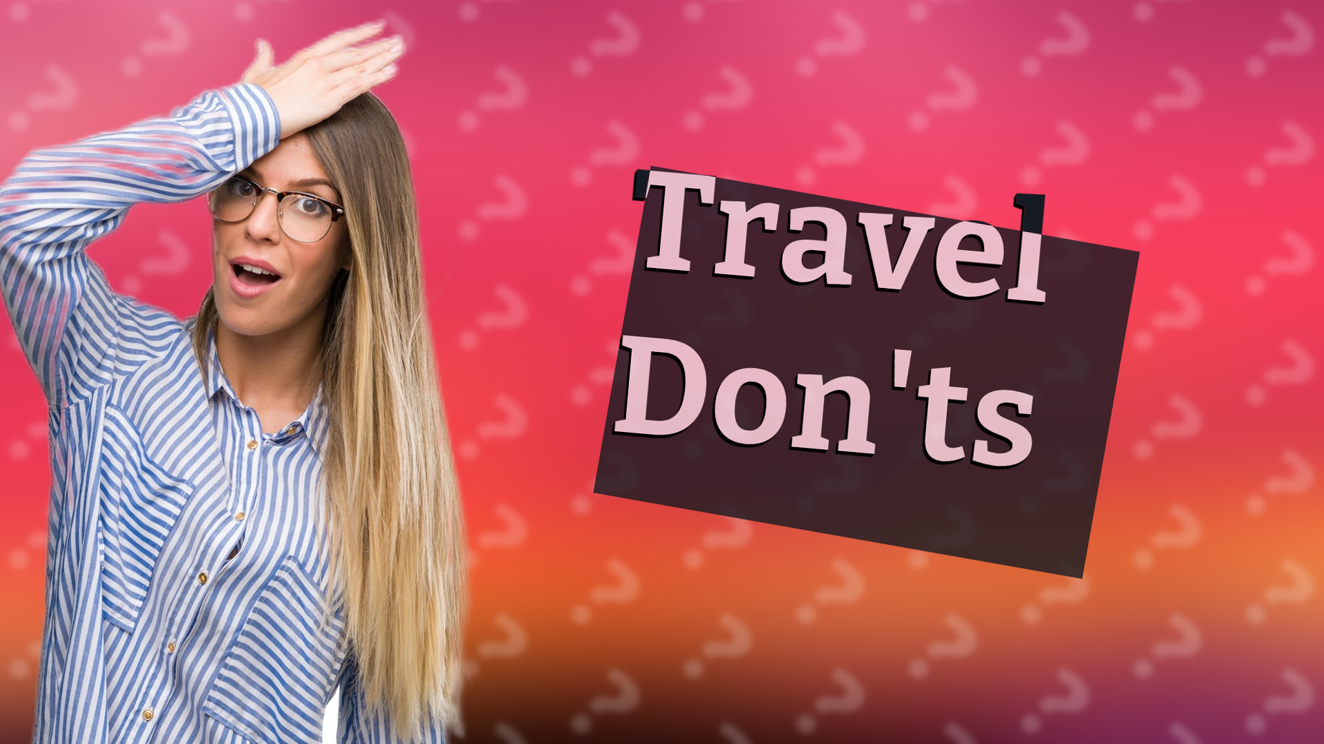 Travel Don'ts