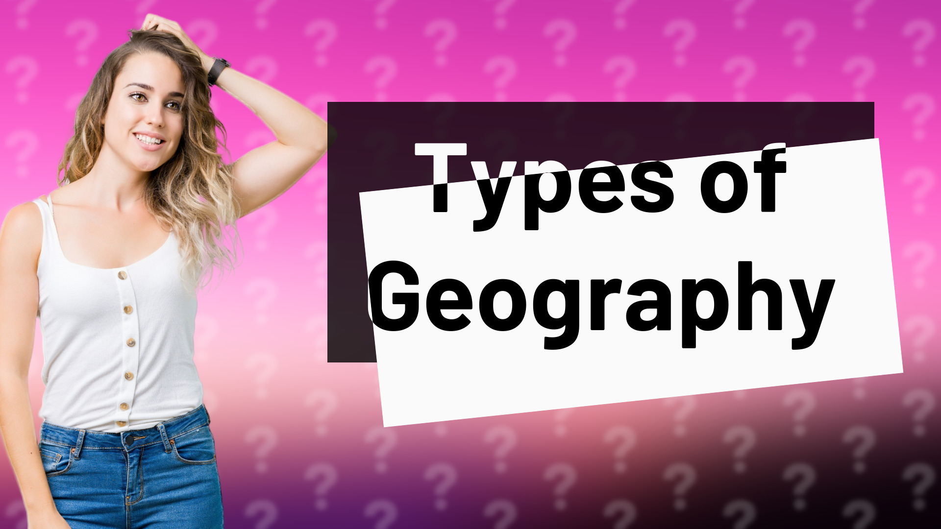 Types of Geography