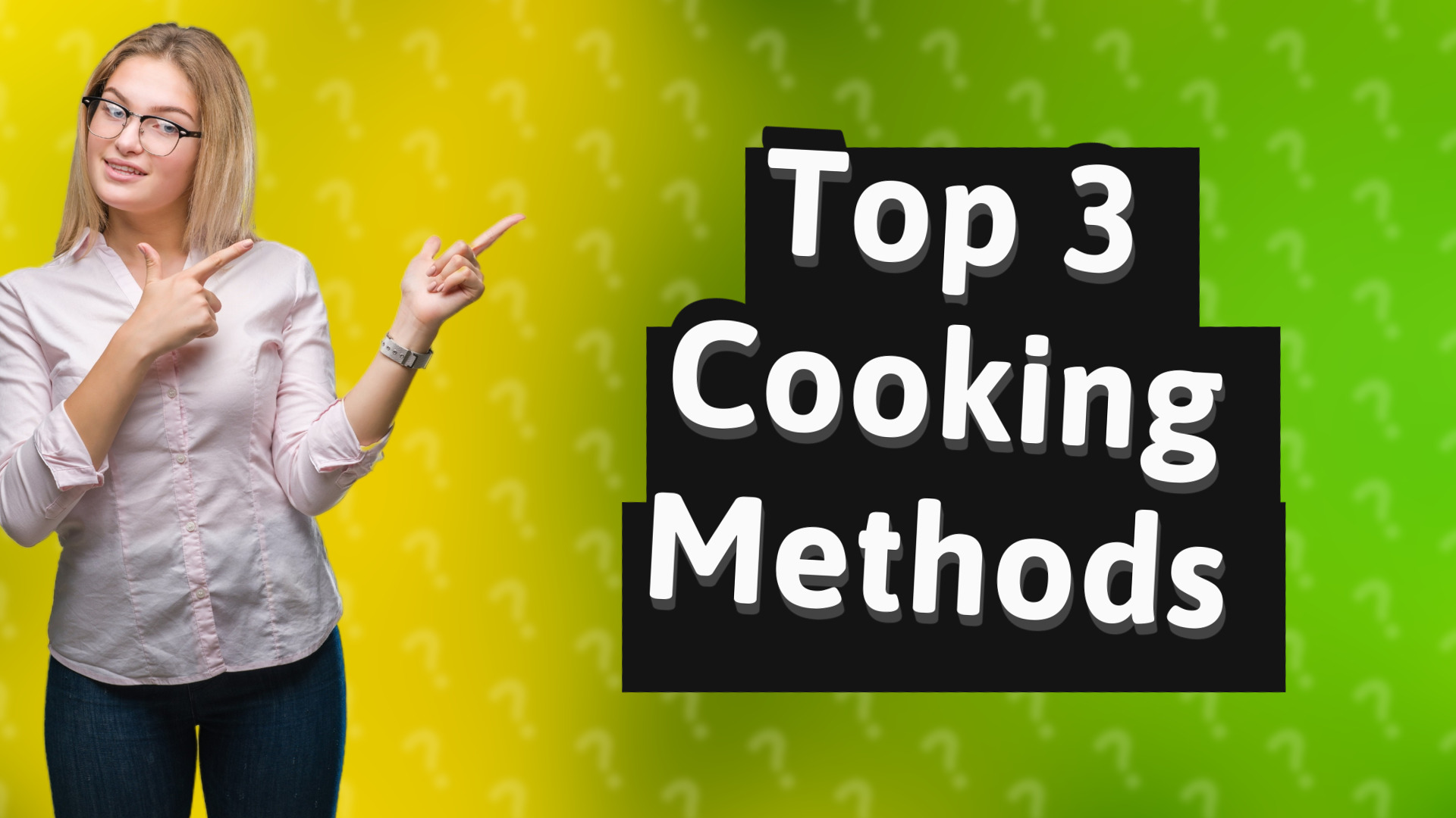 Top 3 Cooking Methods
