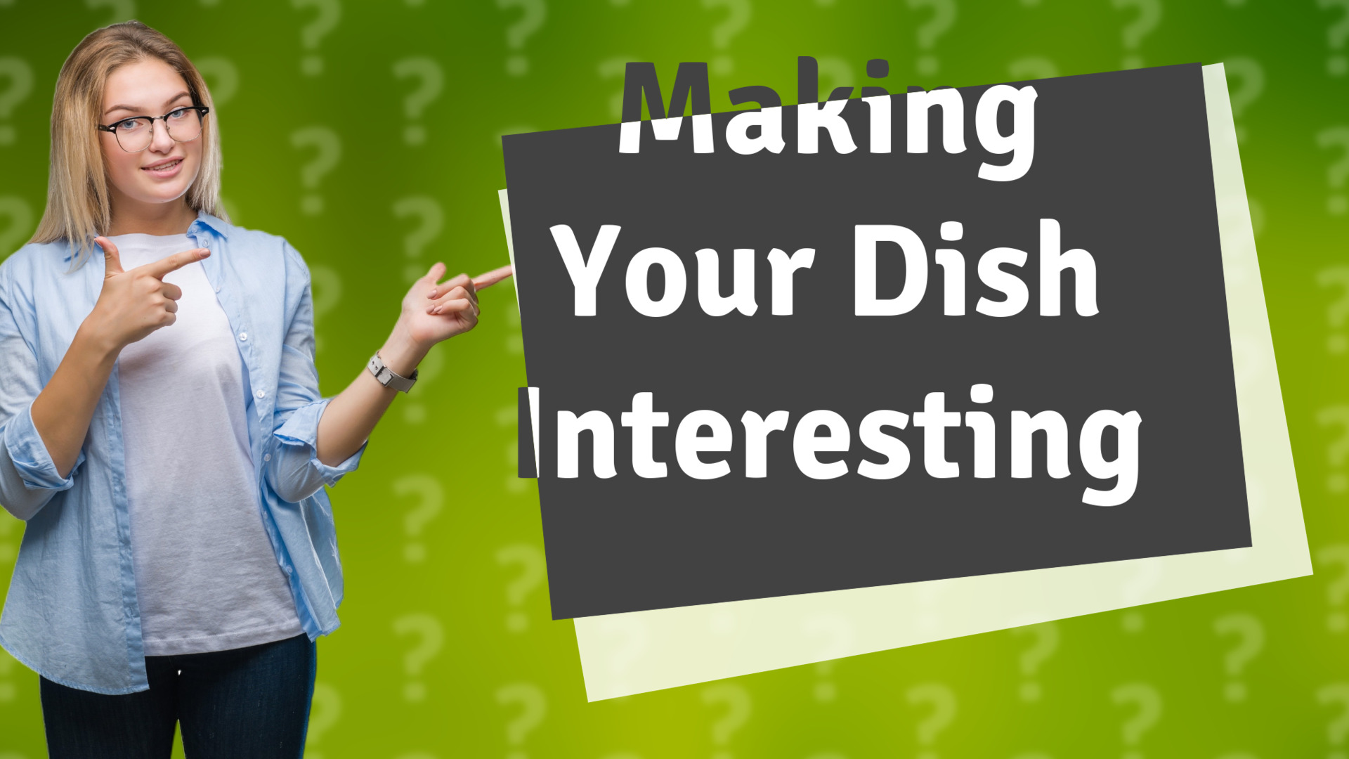 Making Your Dish Interesting
