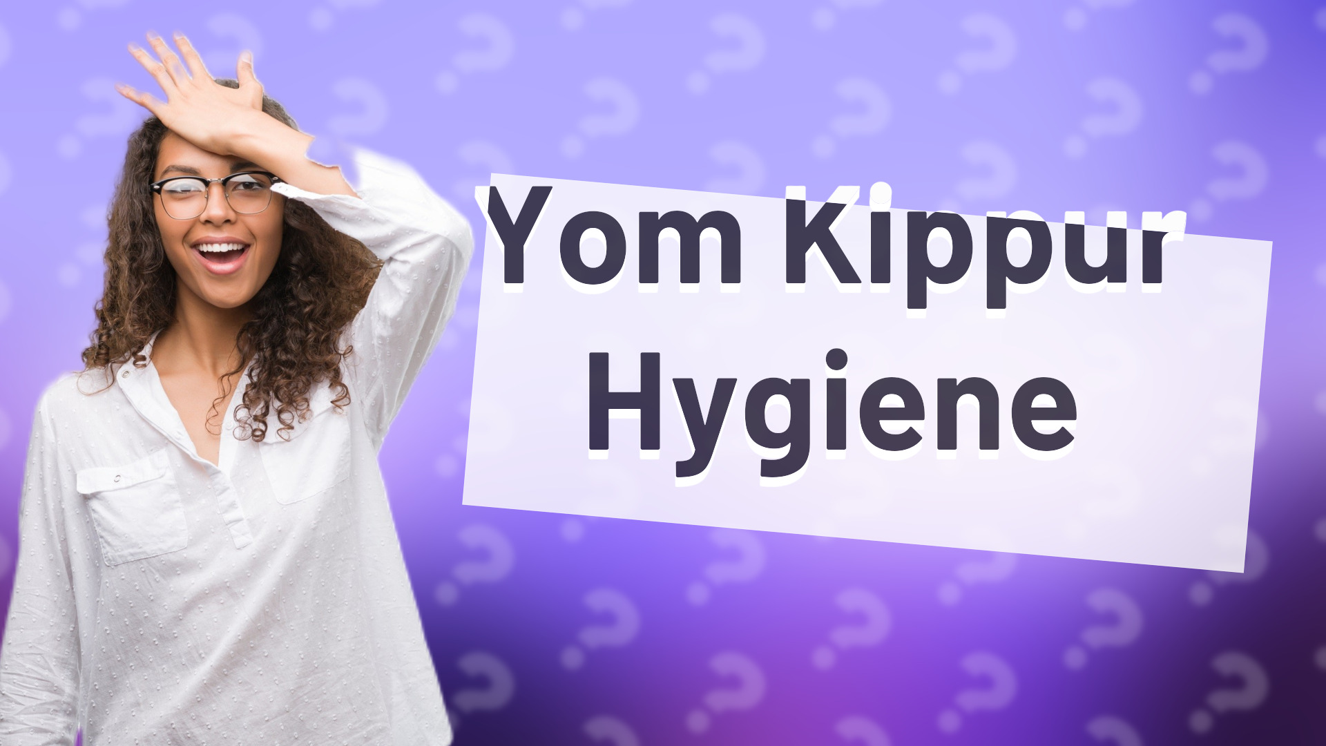 Yom Kippur Hygiene