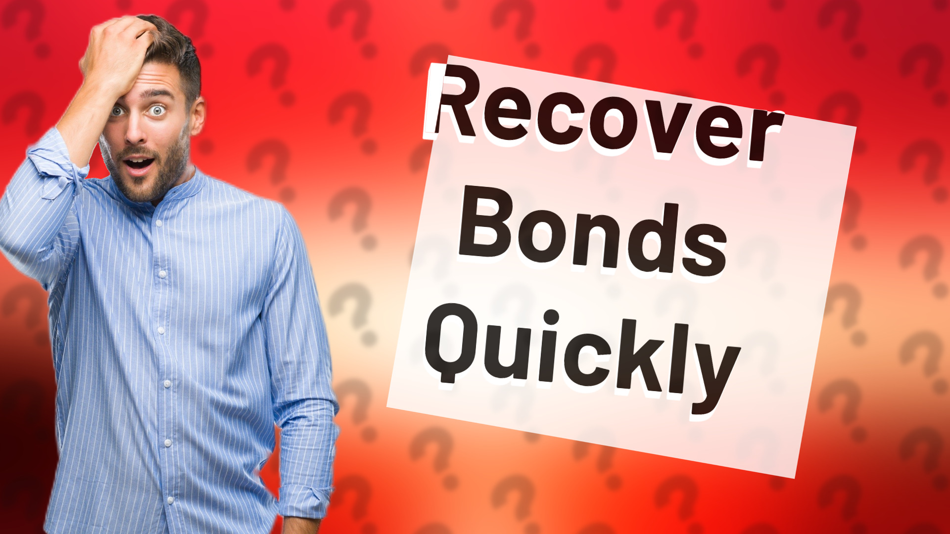 Recover Bonds Quickly