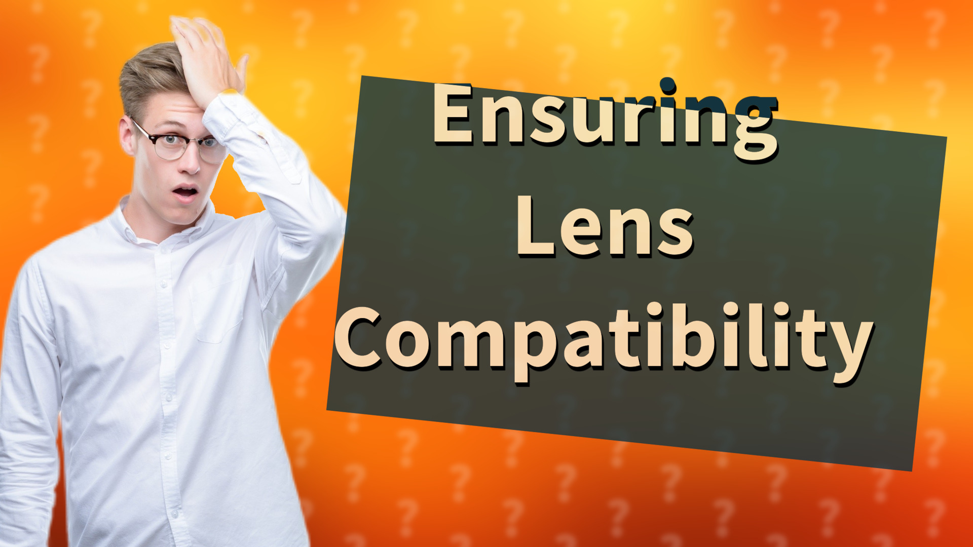 Ensuring Lens Compatibility