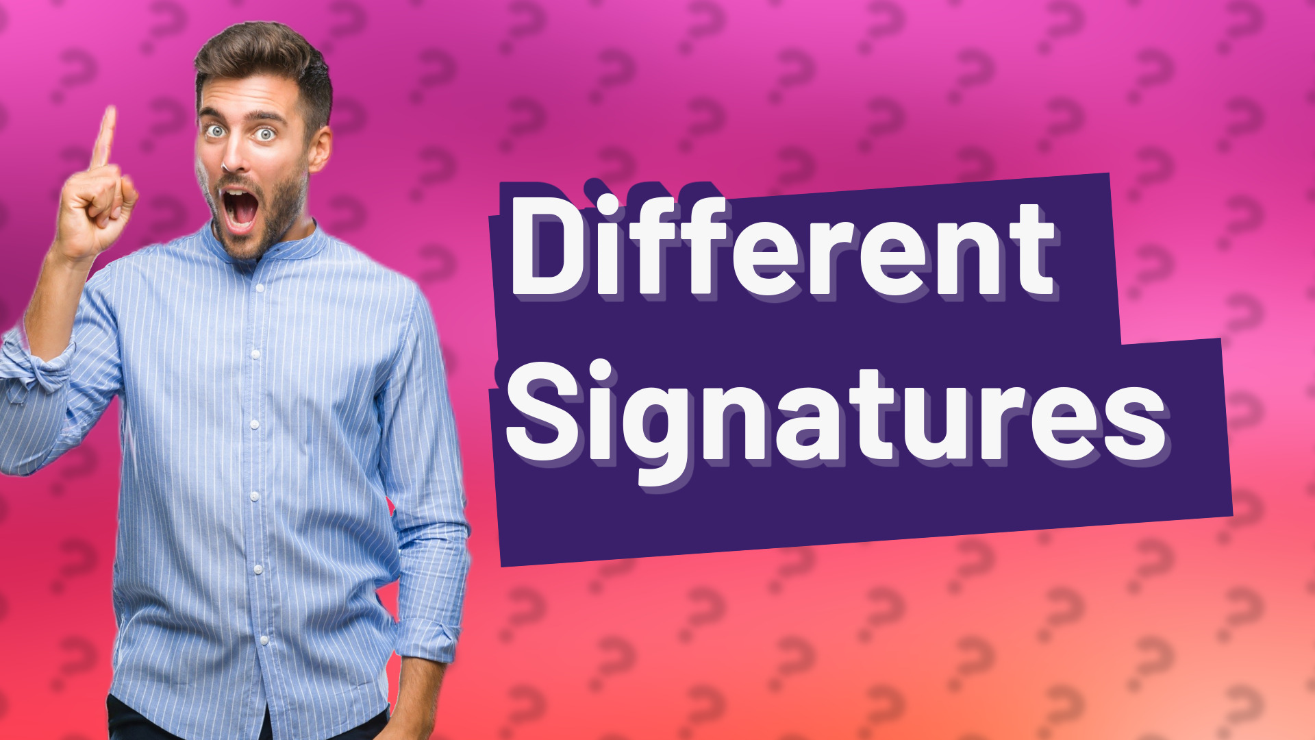 Different Signatures