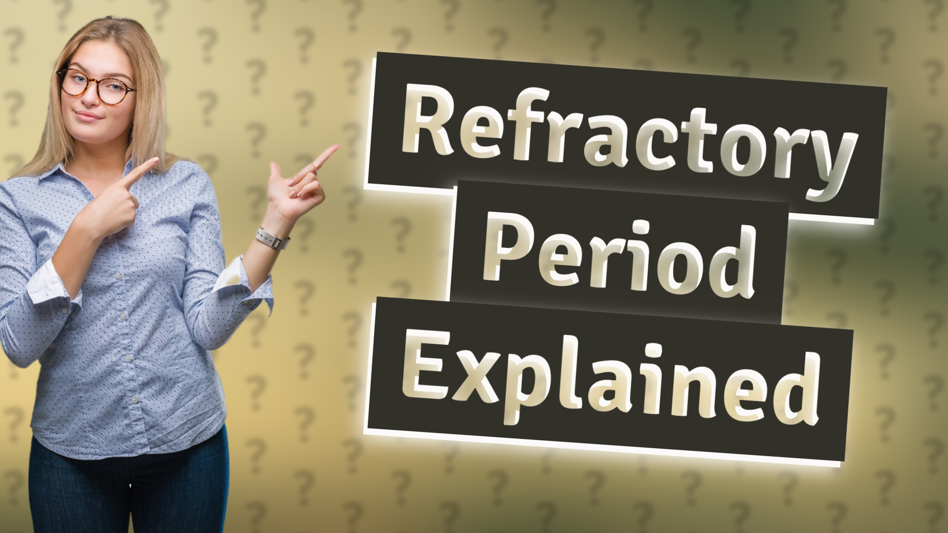Refractory Period Explained