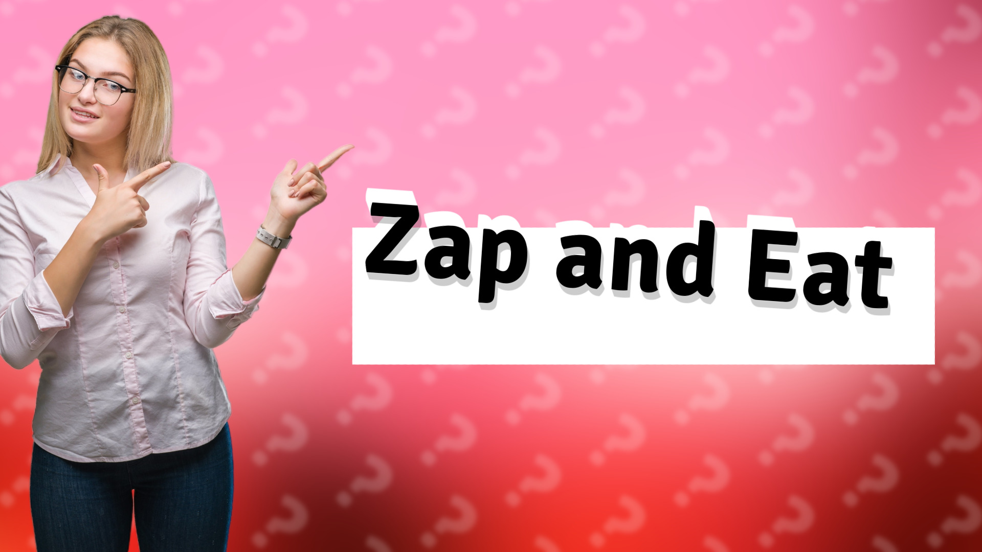 Zap and Eat