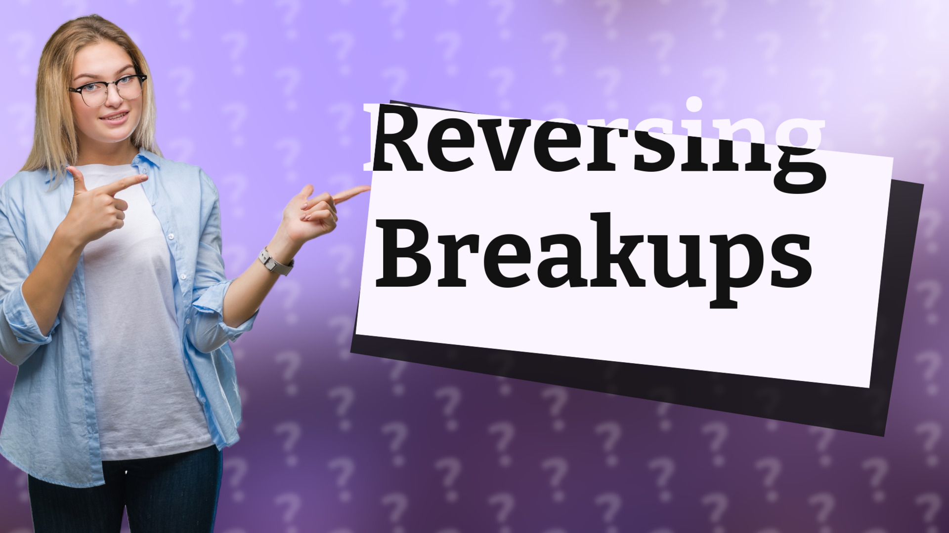 Reversing Breakups