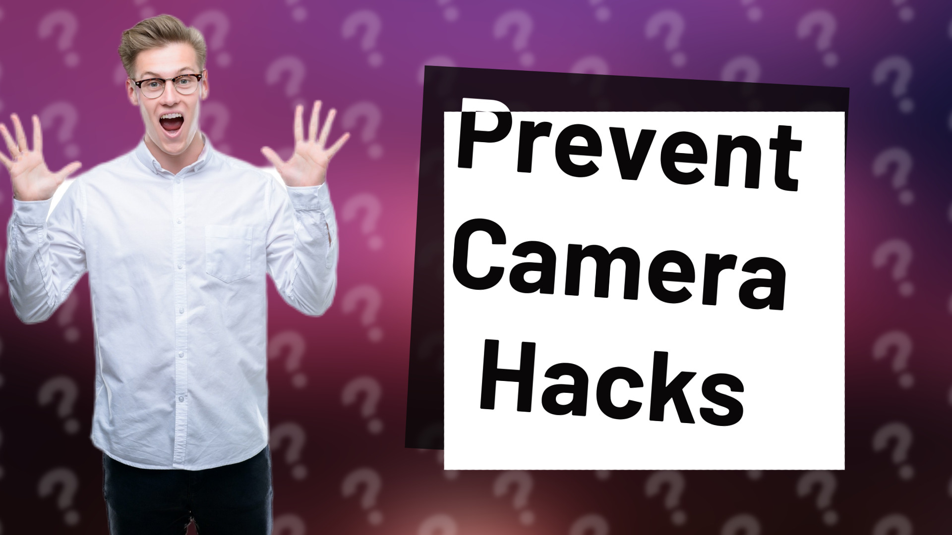 Prevent Camera Hacks