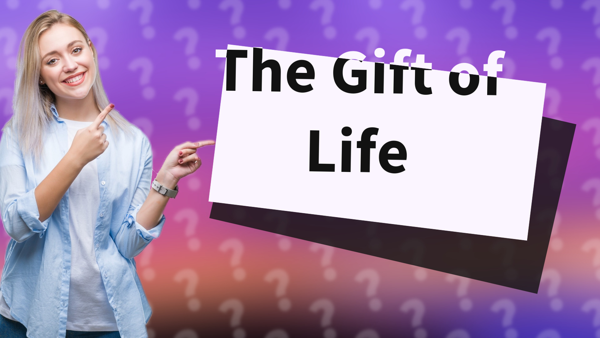 The Gift of Life