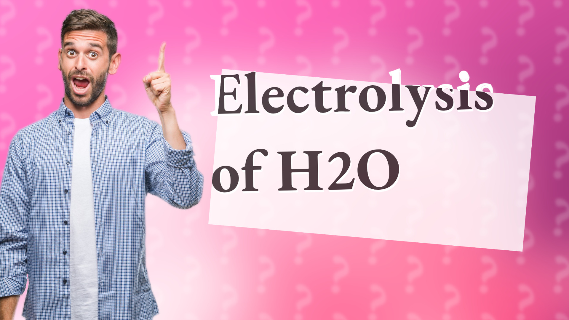 Electrolysis of H2O