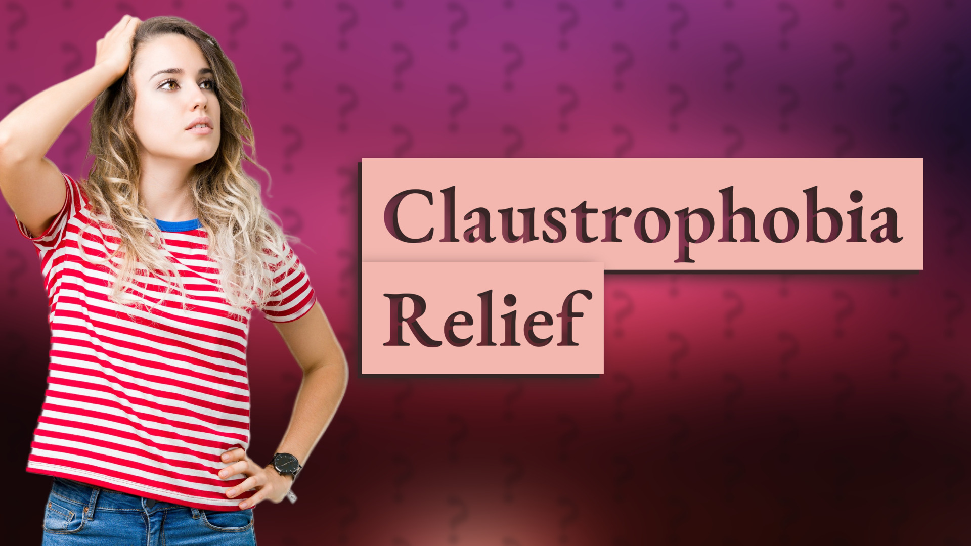 Claustrophobia Relief