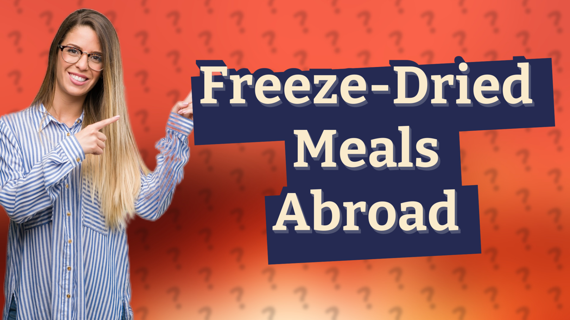 Freeze-Dried Meals Abroad