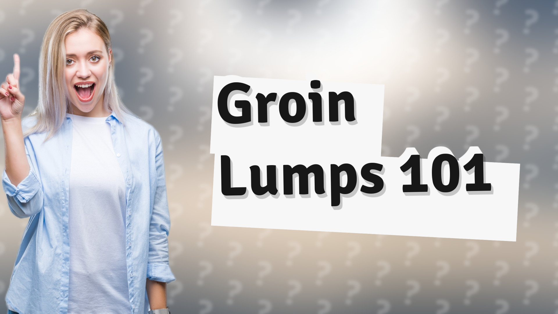 Groin Lumps 101