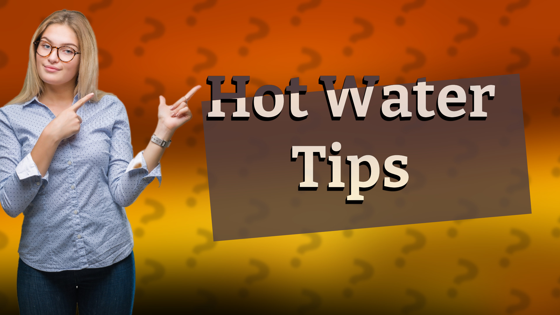 Hot Water Tips