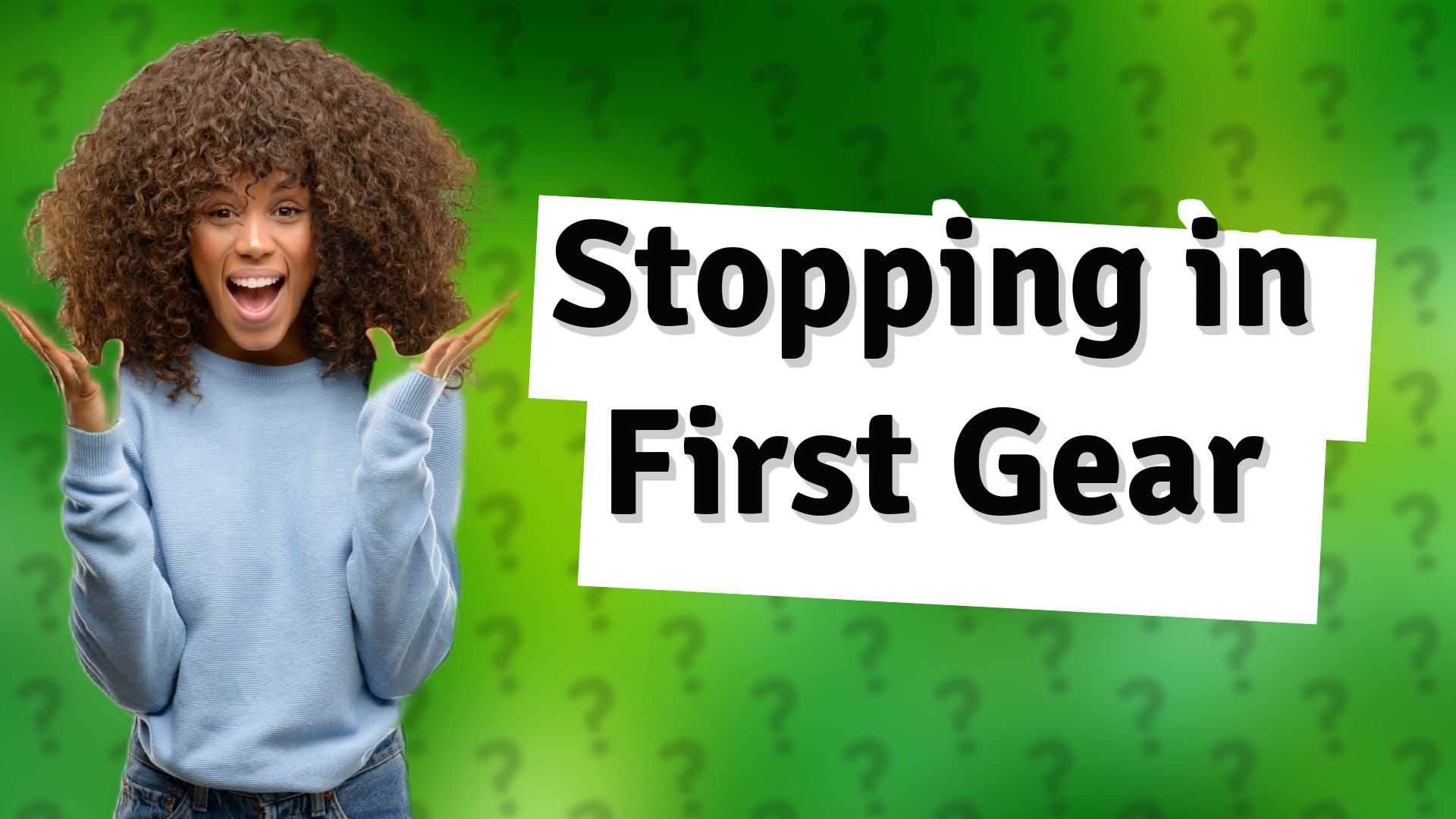 Stopping in First Gear