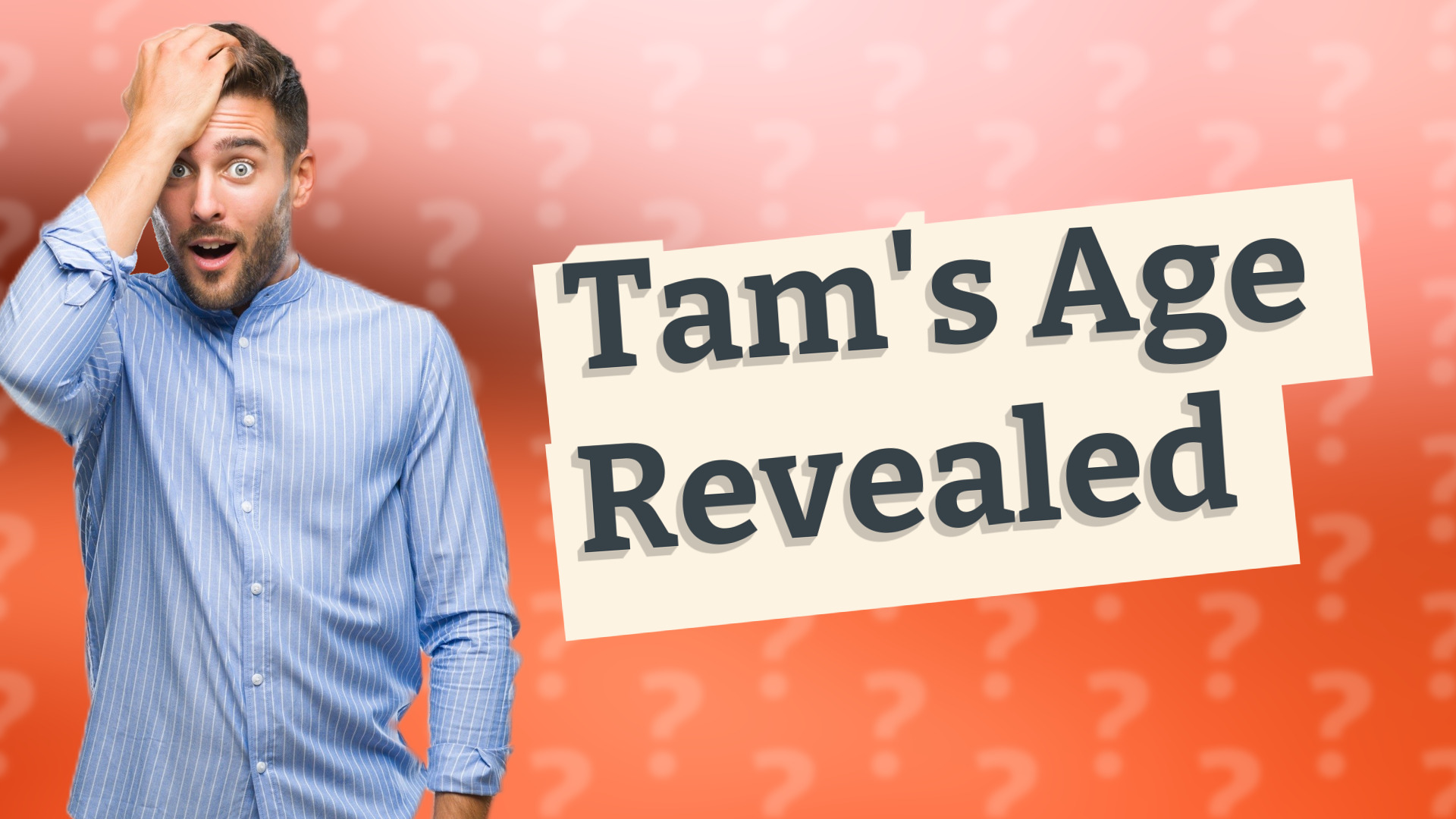 Tam's Age Revealed