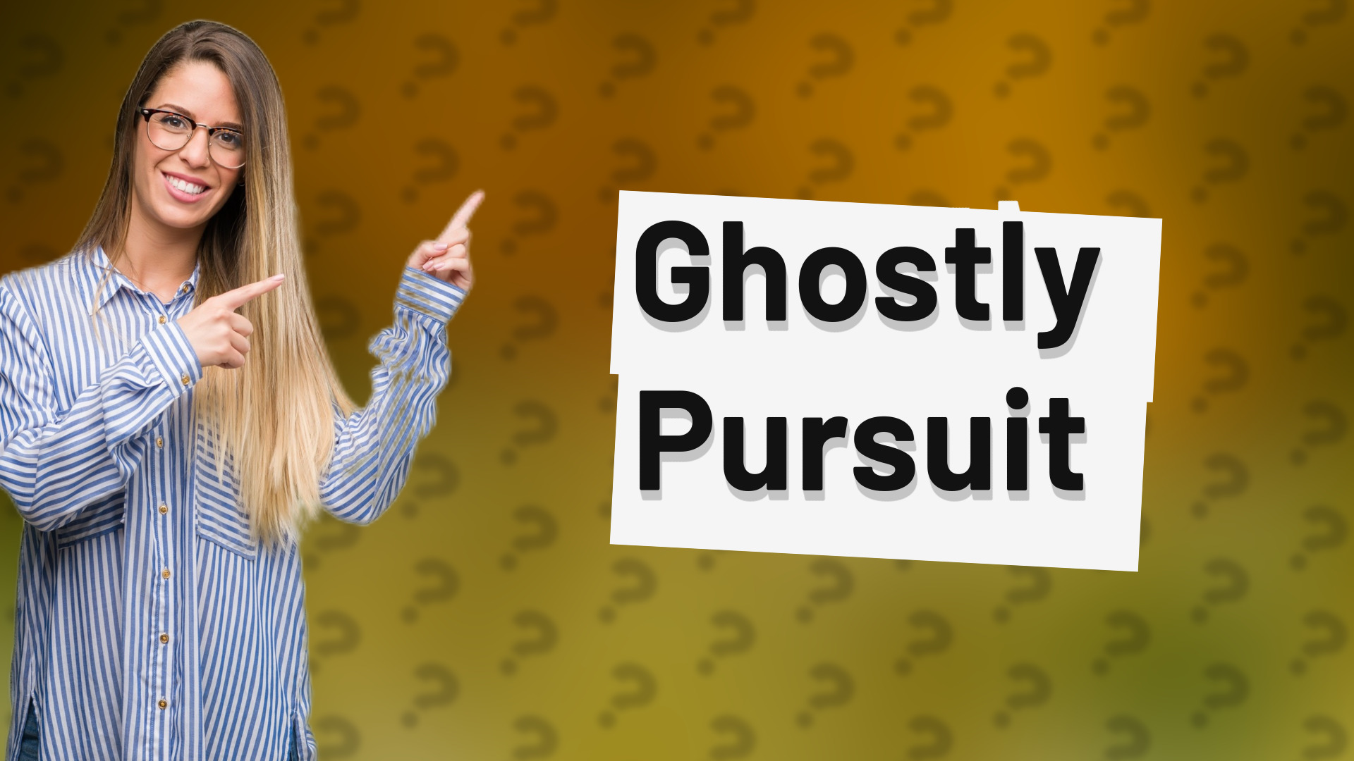 Ghostly Pursuit