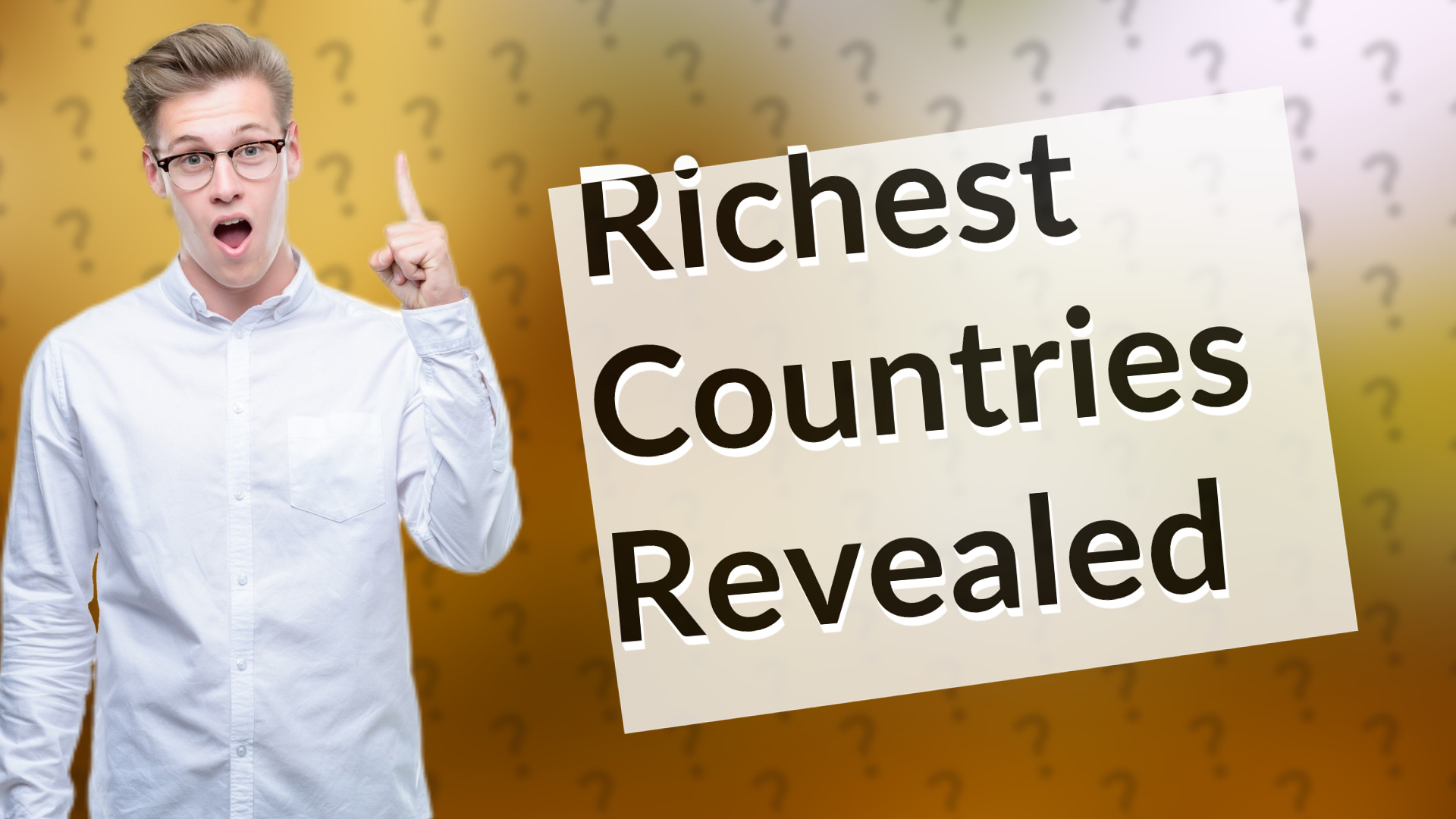 Richest Countries Revealed