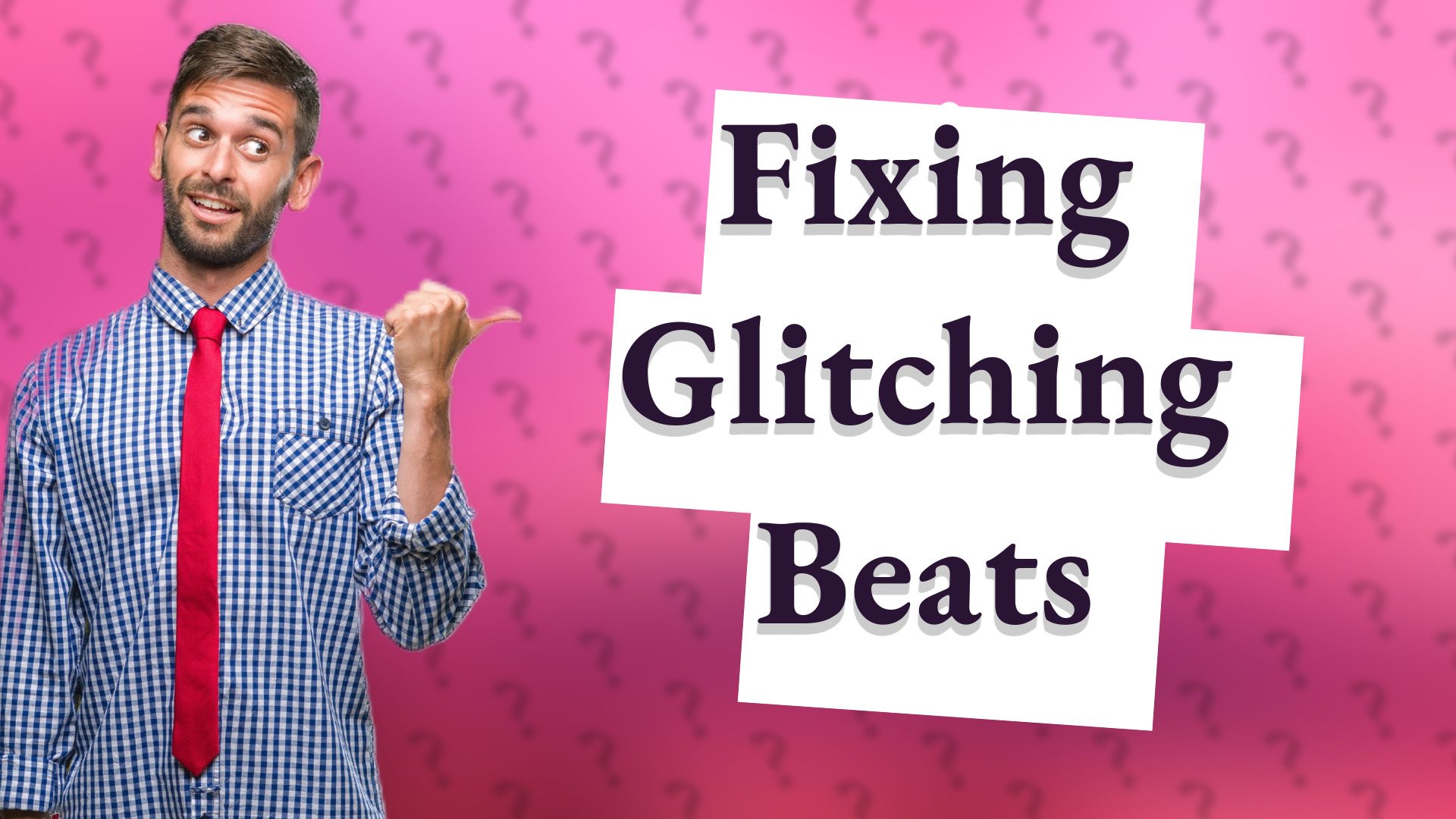 Fixing Glitching Beats