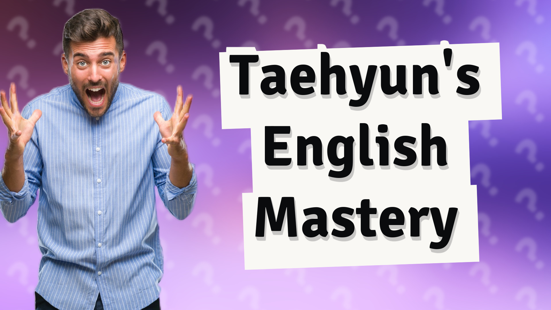 Taehyun's English Mastery