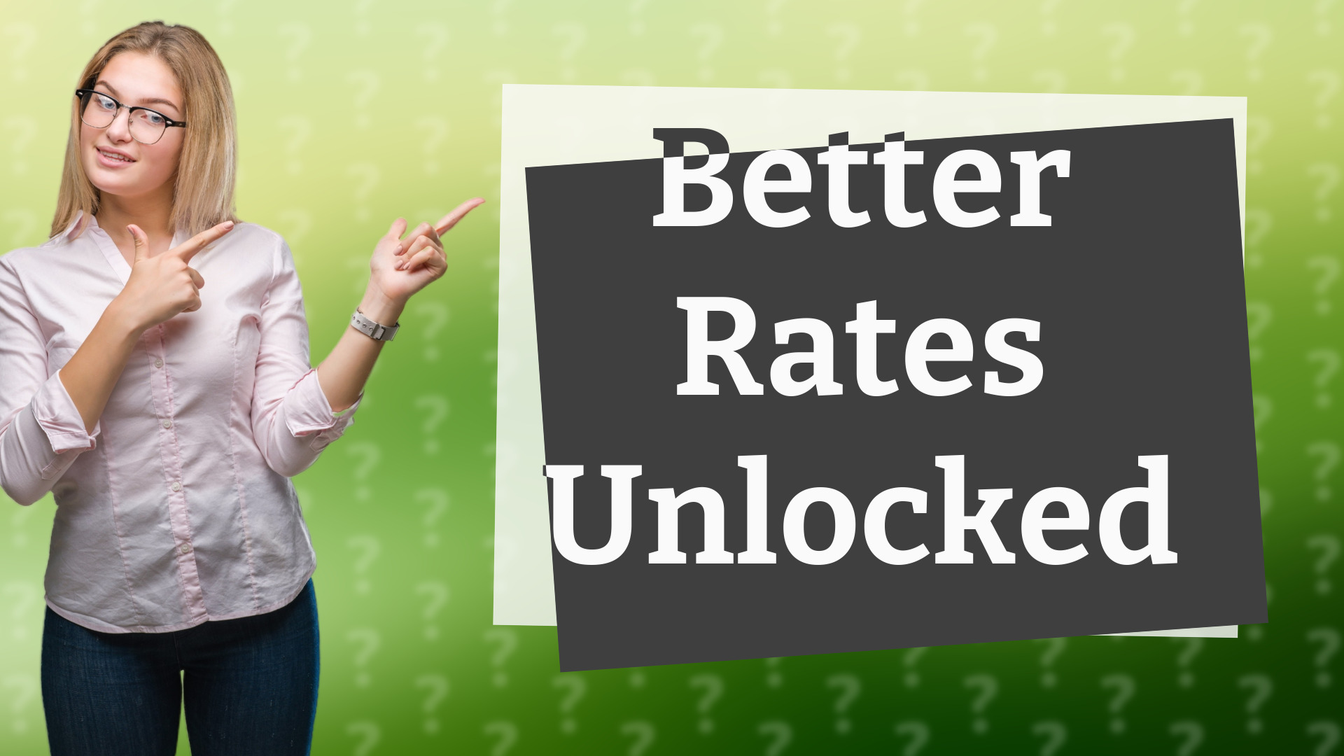 Better Rates Unlocked