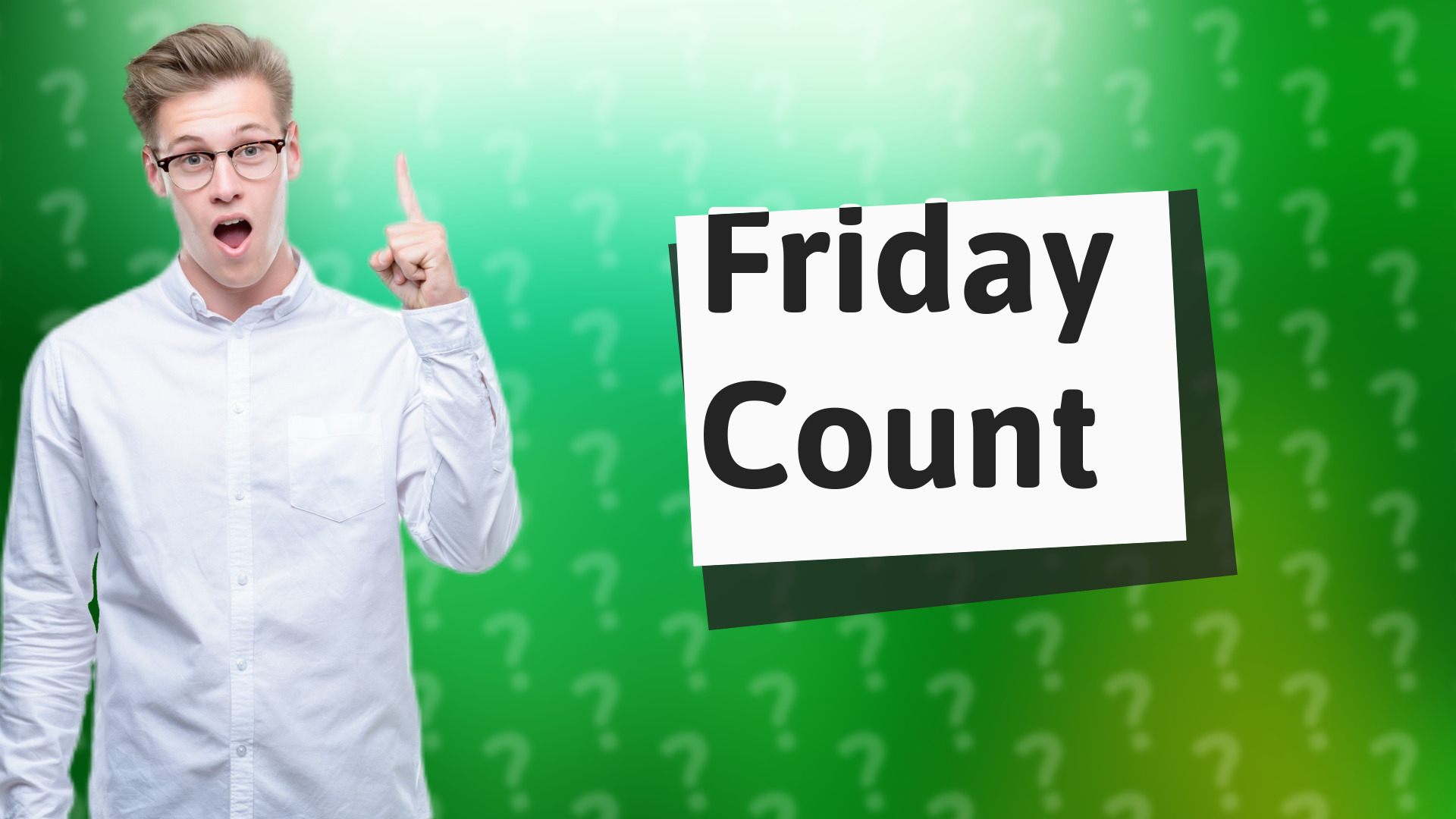 Friday Count