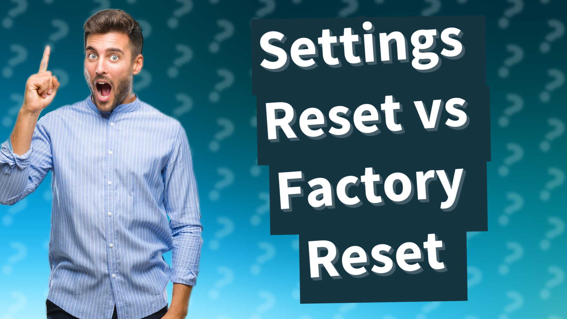Settings Reset vs Factory Reset