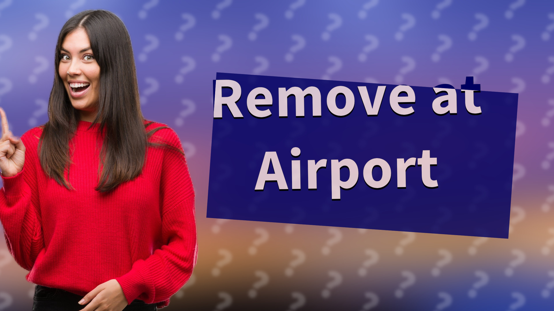Remove at Airport