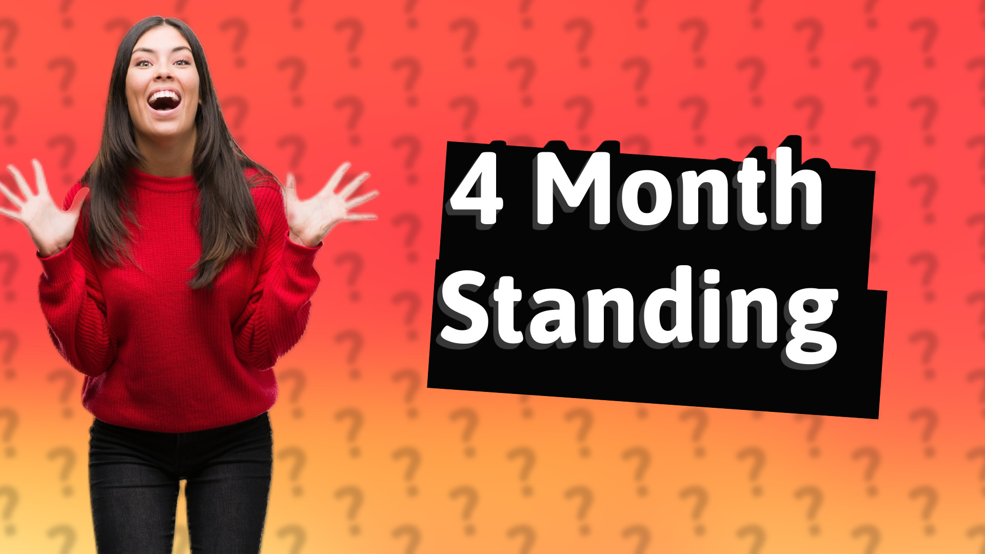 4 Month Standing