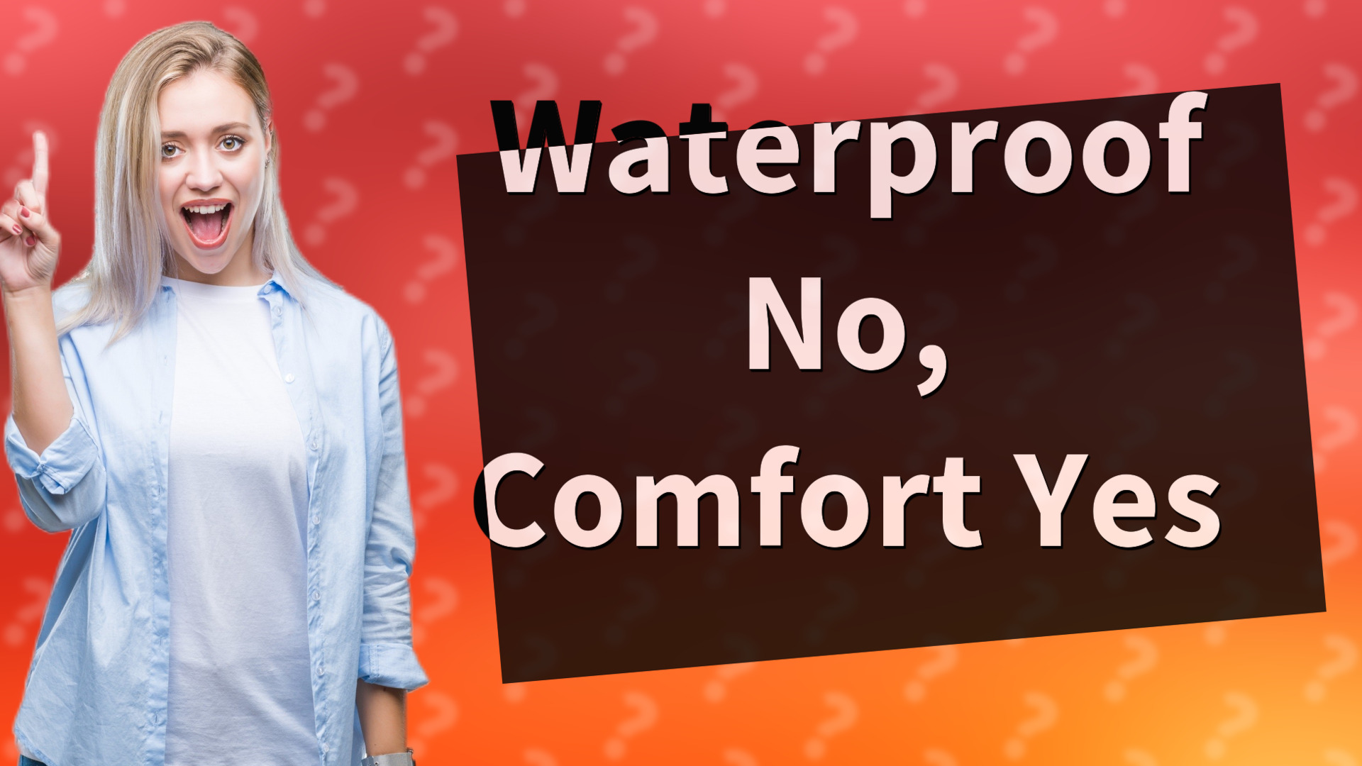 Waterproof No, Comfort Yes