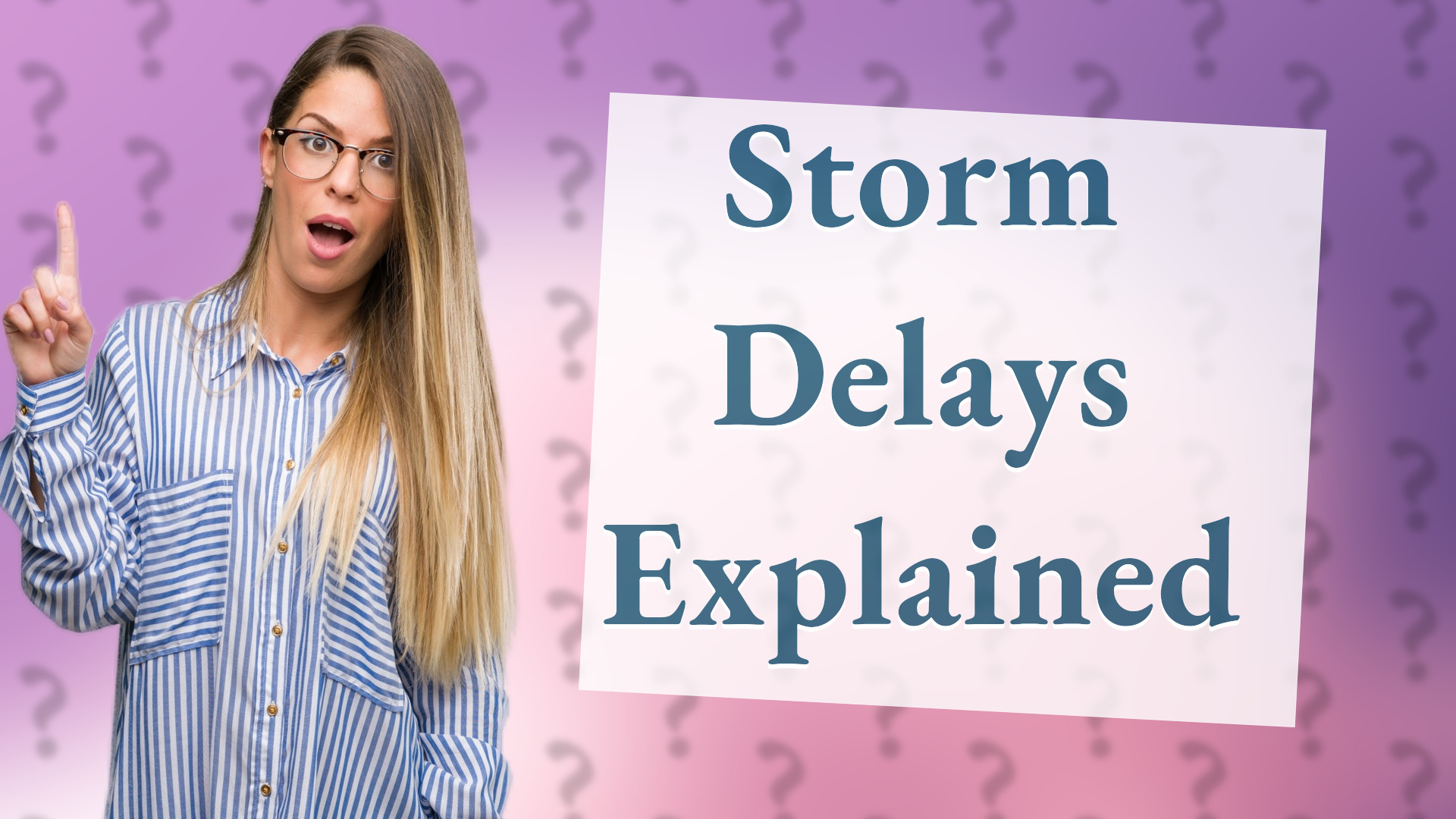 Storm Delays Explained