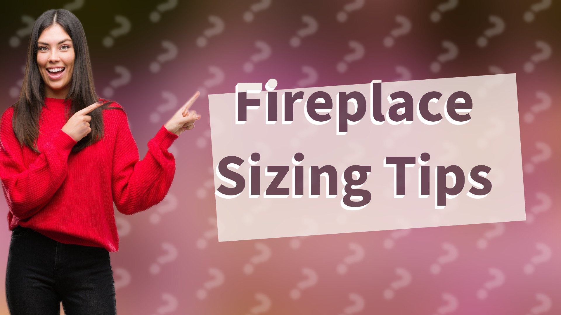 Fireplace Sizing Tips