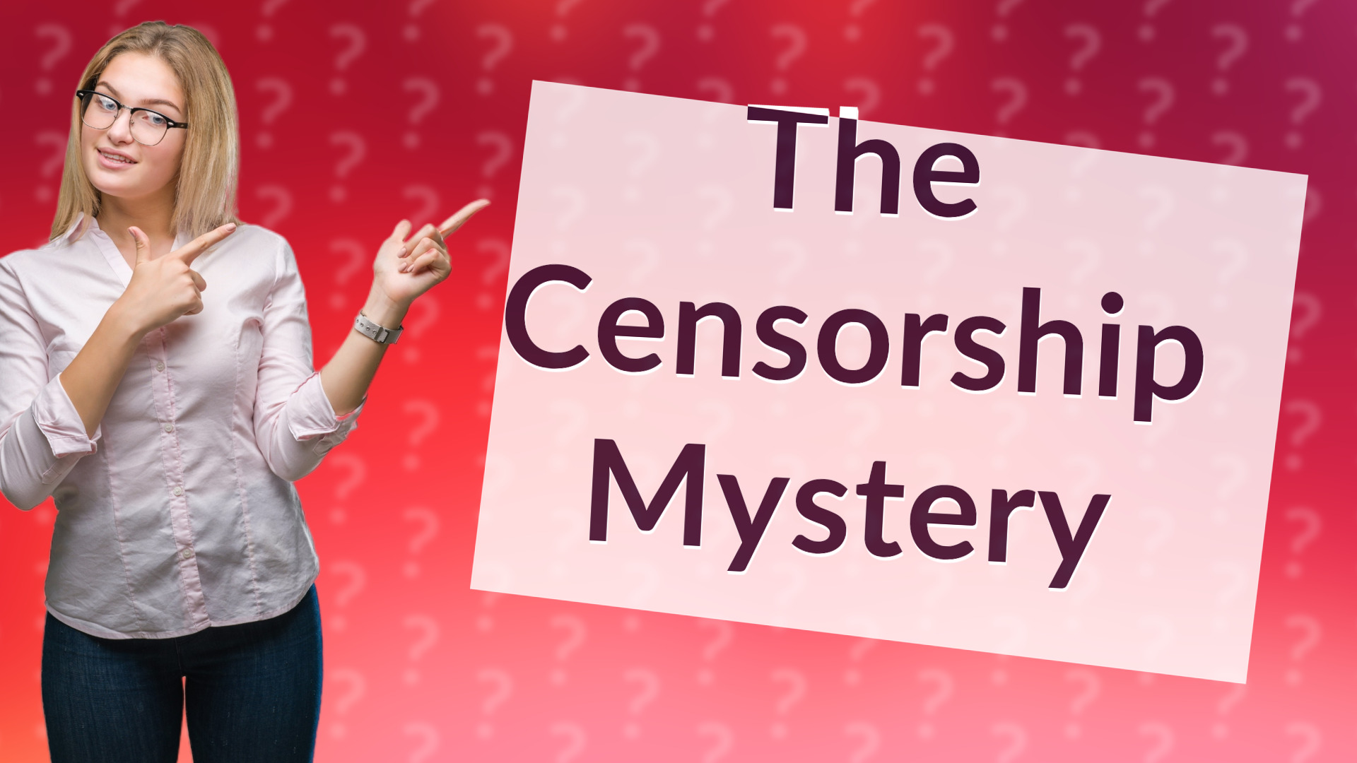 The Censorship Mystery