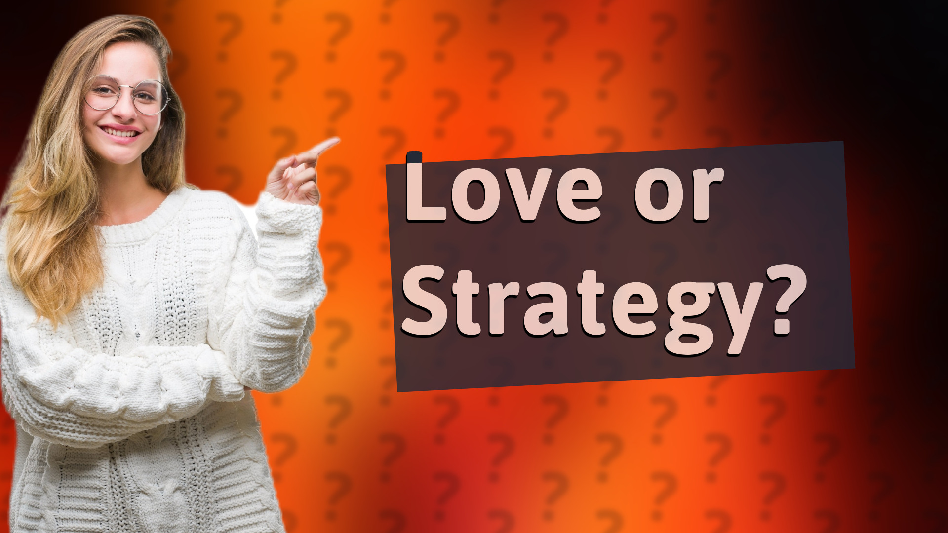 Love or Strategy?