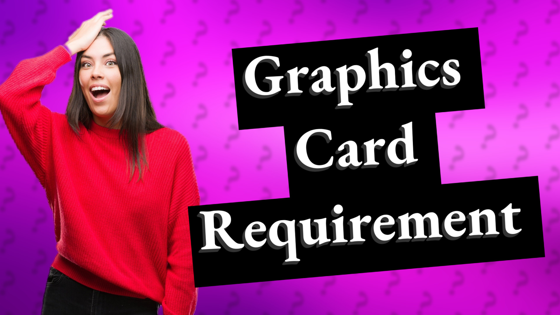 Graphics Card Requirement