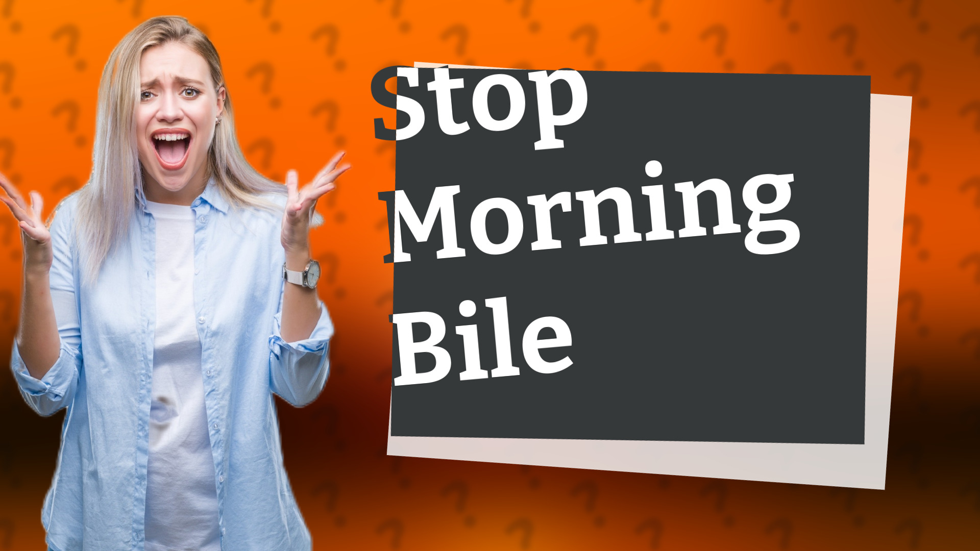 Stop Morning Bile